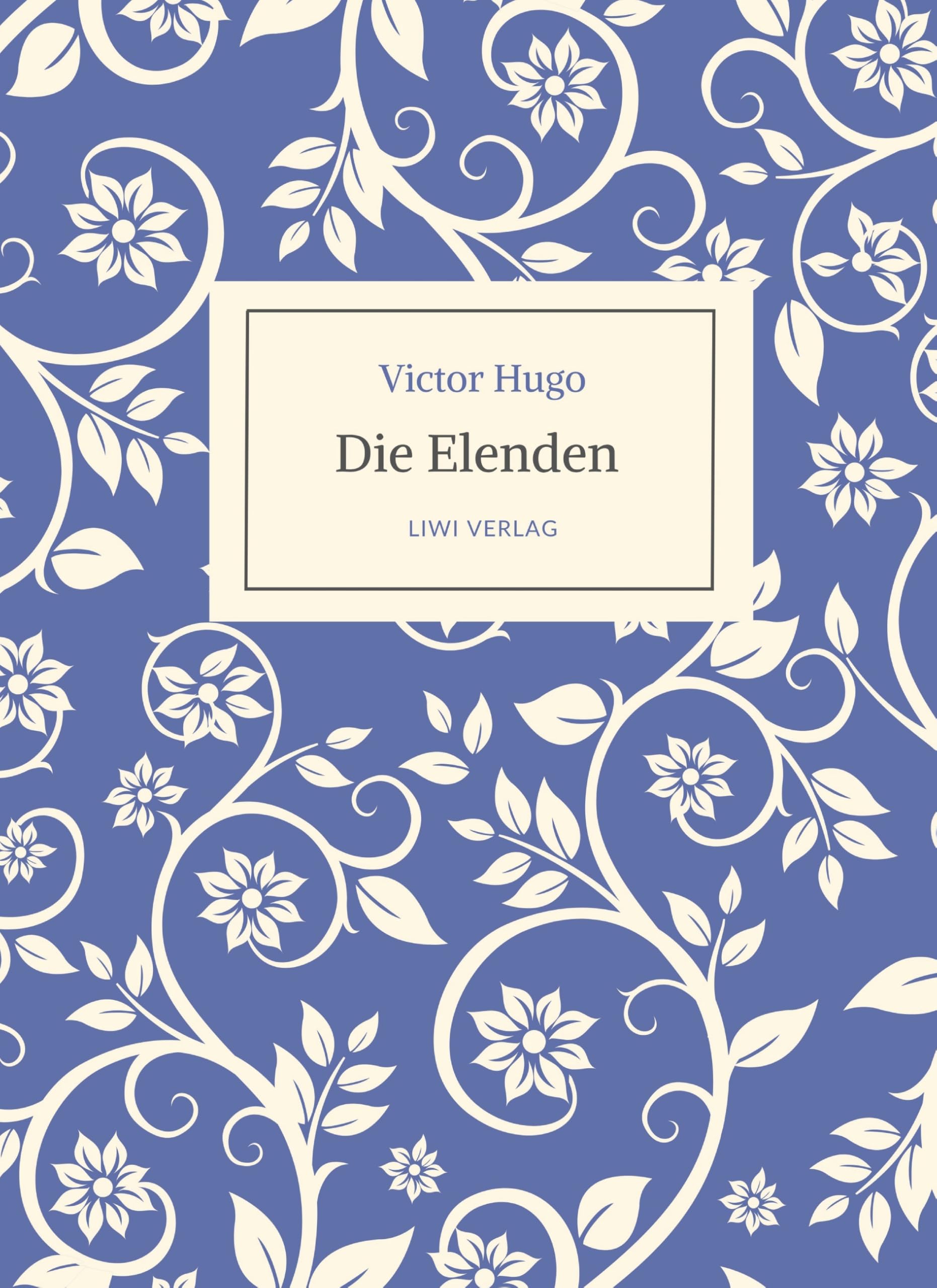 Victor Hugo: Die Elenden / Les Misérables. Ins Deutsche übertragen von G. A. Volchert: Vollständige, ungekürzte Neuausgabe Classics