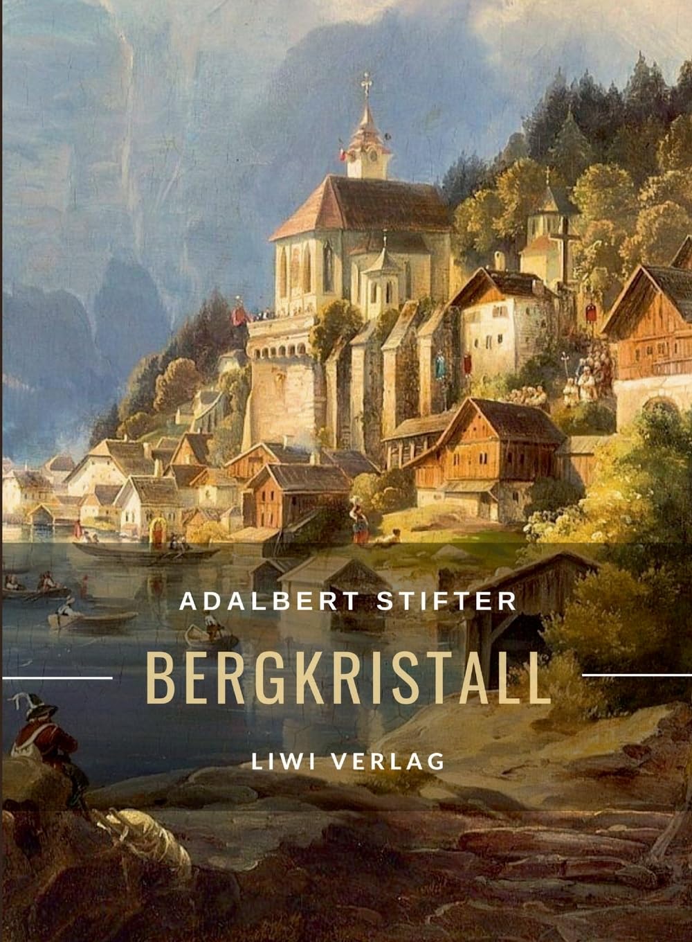 Adalbert Stifter: Bergkristall. Vollständige Neuausgabe: Eine der berühmtesten Weihnachtsgeschichten der deutschsprachigen Literatur Classics
