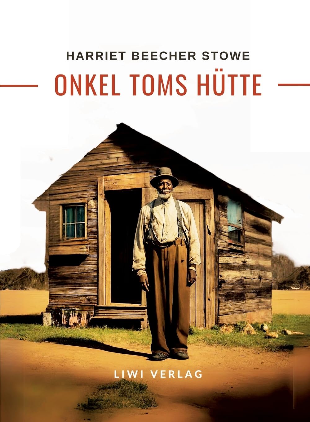 Harriett Beecher Stowe: Onkel Toms Hütte. Roman Classics
