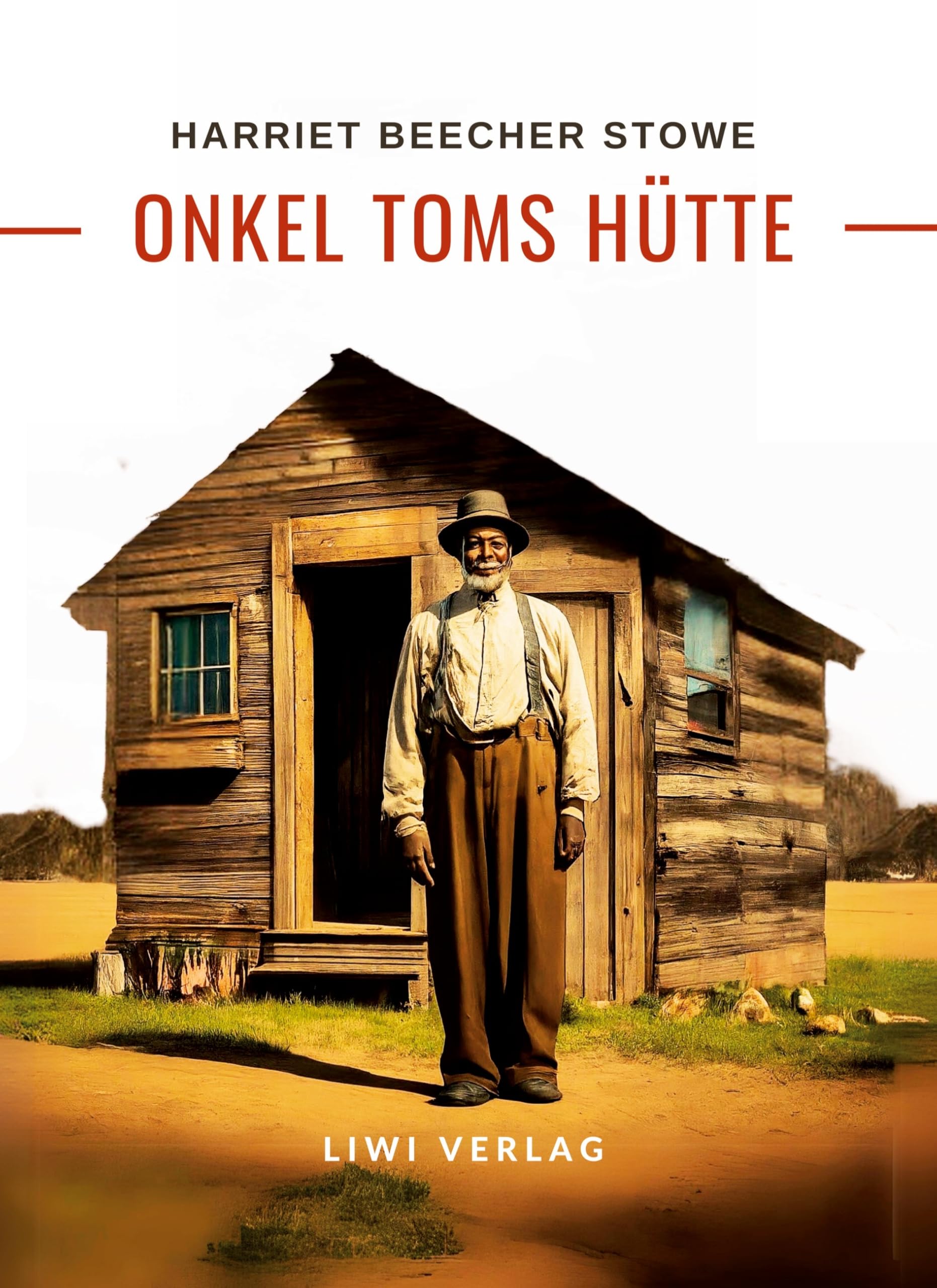 Harriett Beecher Stowe: Onkel Toms Hütte. Roman Classics