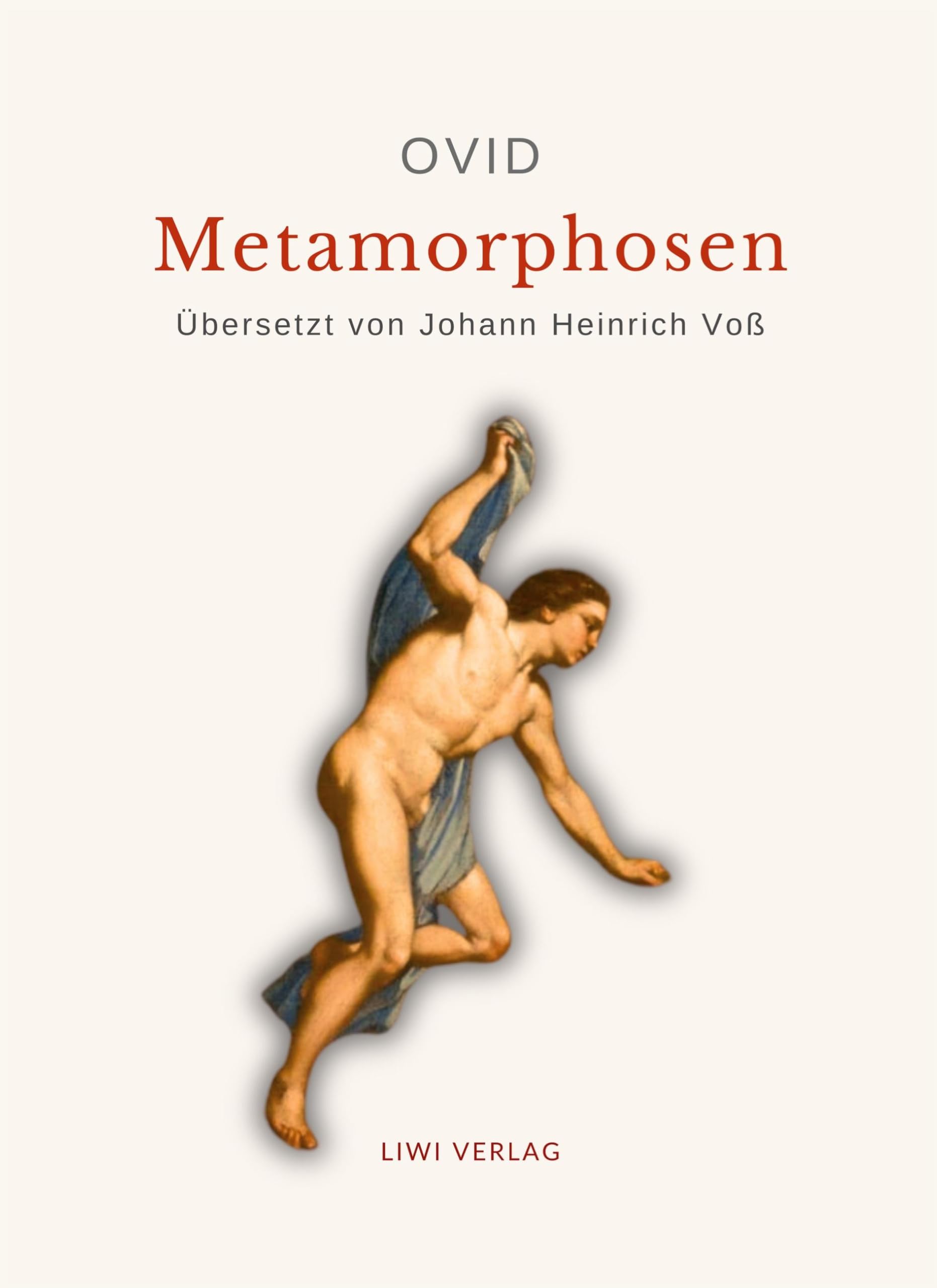 Ovid: Metamorphosen. Deutsche Übersetzung von Johann Heinrich Voß Classics