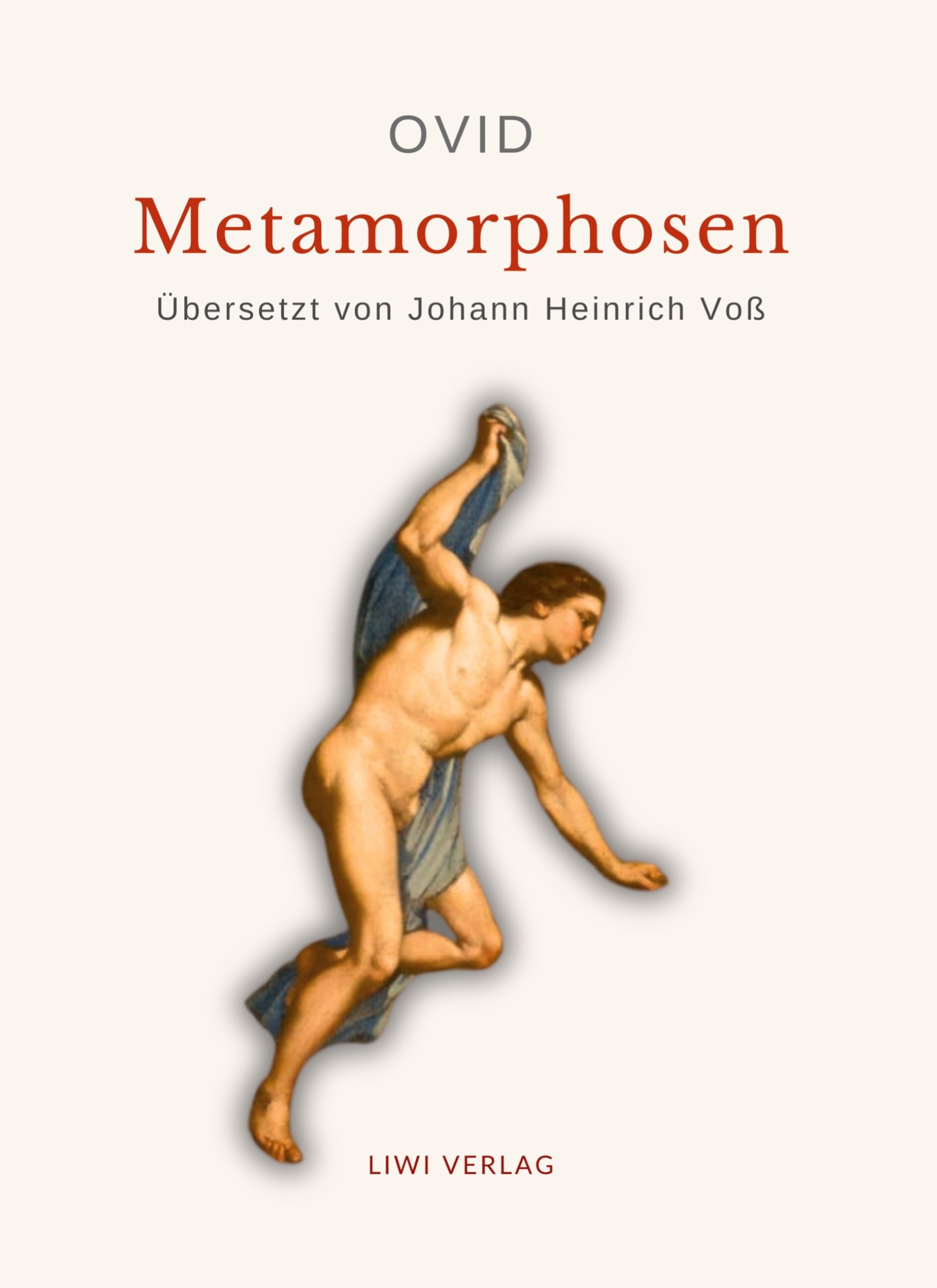 Ovid: Metamorphosen. Deutsche Übersetzung von Johann Heinrich Voß Classics