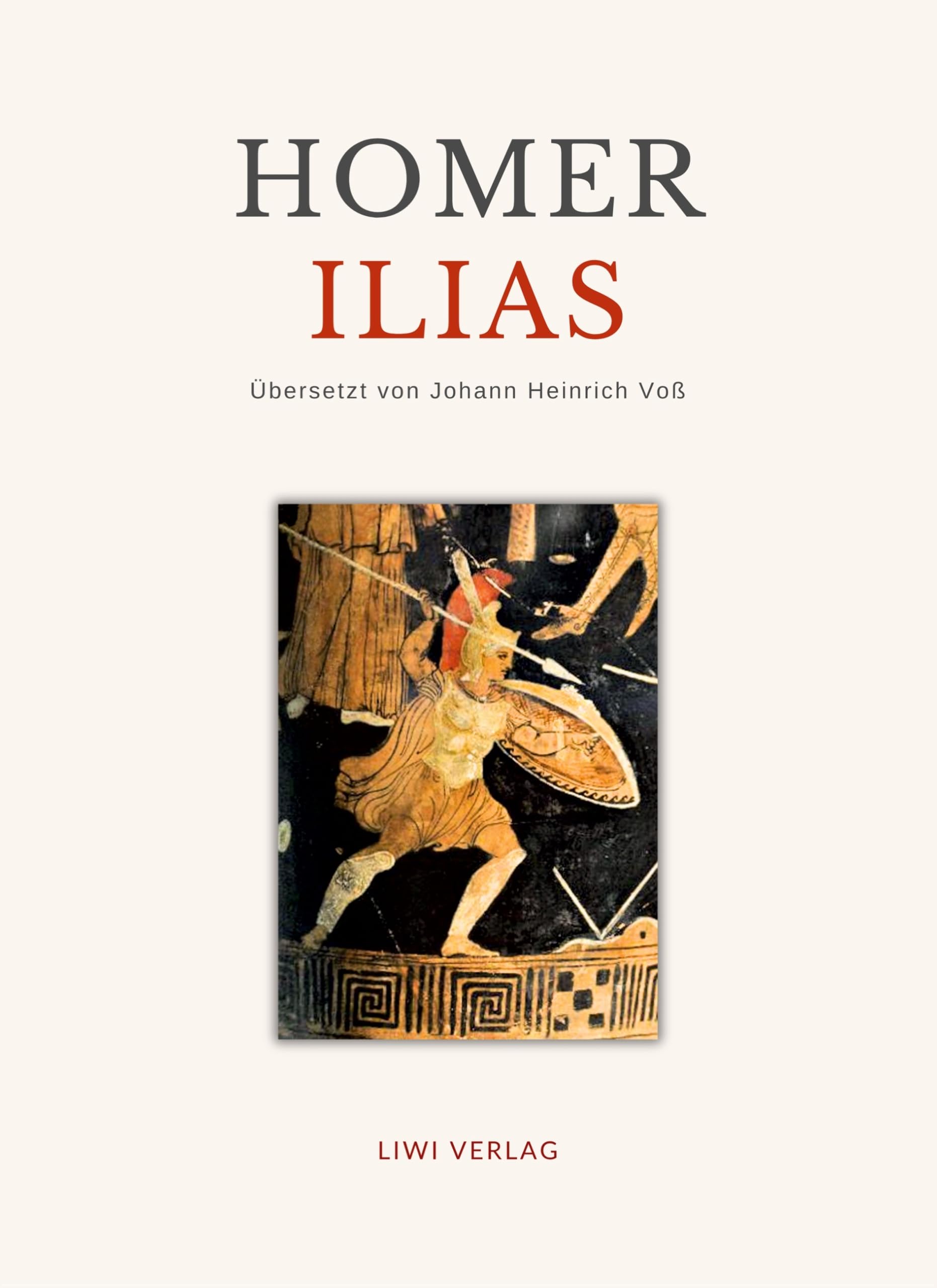 Homer: Ilias. Deutsche Übersetzung von Johann Heinrich Voß Classics