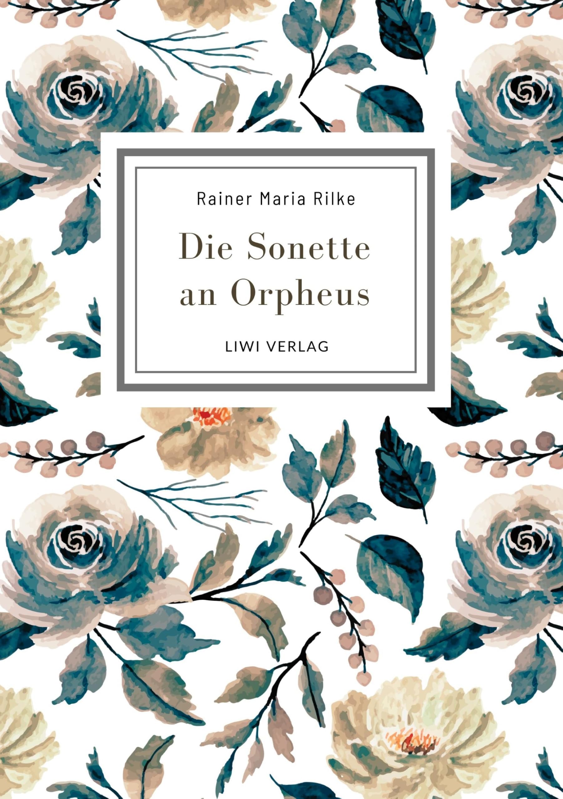 Rainer Maria Rilke: Die Sonette an Orpheus. Vollständige Neuausgabe Classics