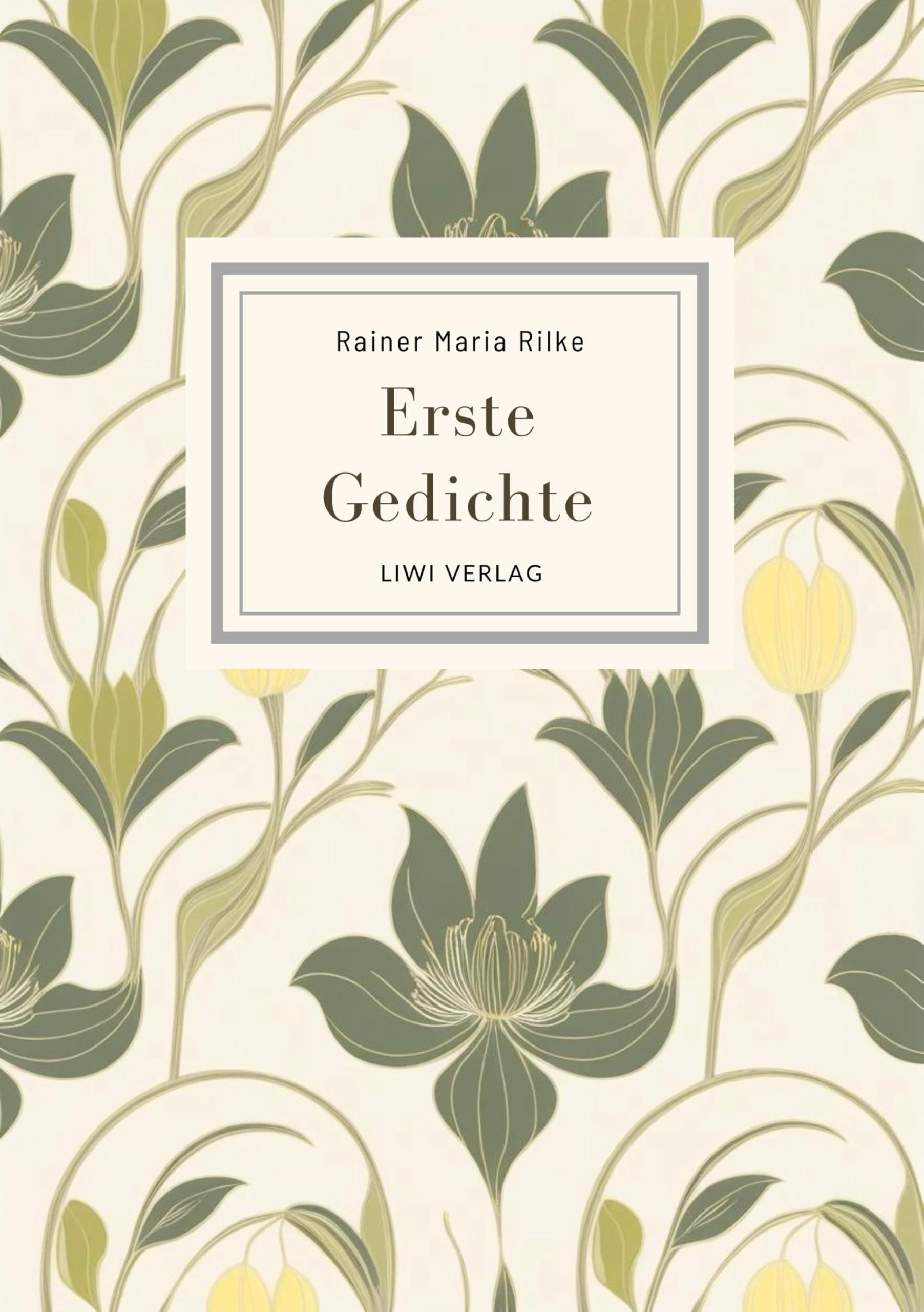 Rainer Maria Rilke: Erste Gedichte. Vollständige Neuausgabe Classics