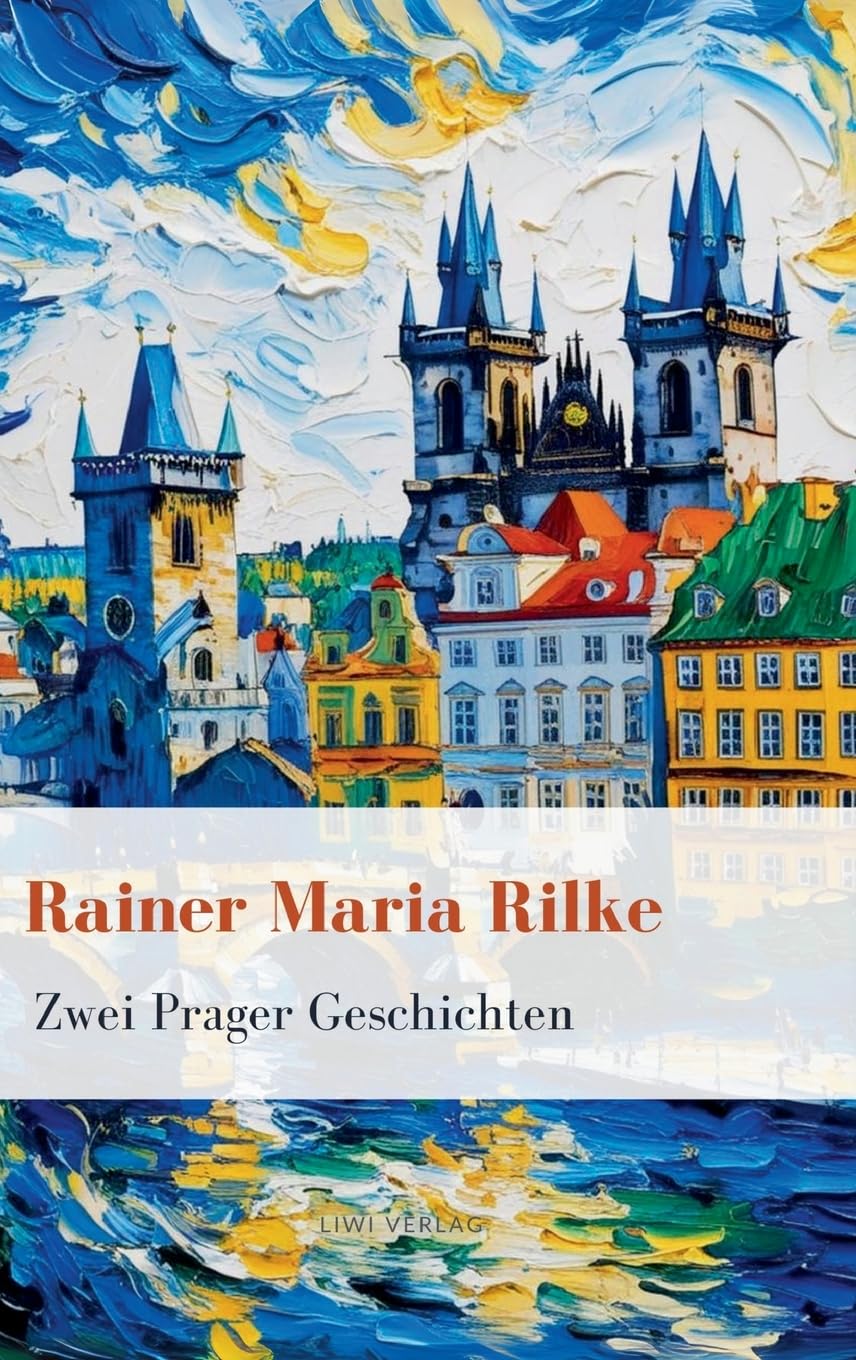 Rainer Maria Rilke: Zwei Prager Geschichten. Vollständige Neuausgabe Essays & Short Stories