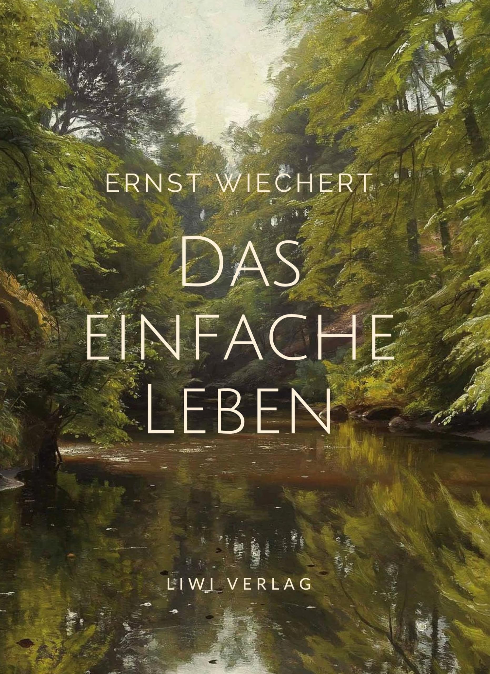 Ernst Wiechert: Das einfache Leben. Vollständige Neuausgabe Classics