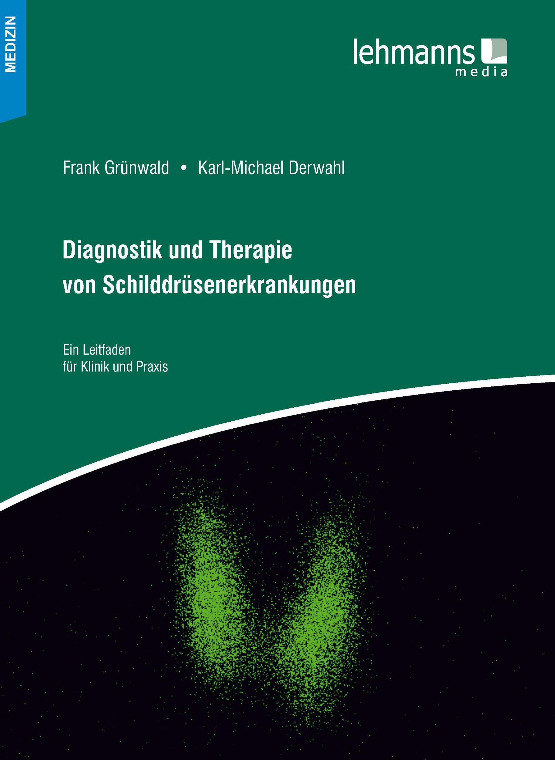 Diagnostik und Therapie von Schilddrüsenerkrankungen: Ein Leitfaden für Klinik und Praxis Medicine