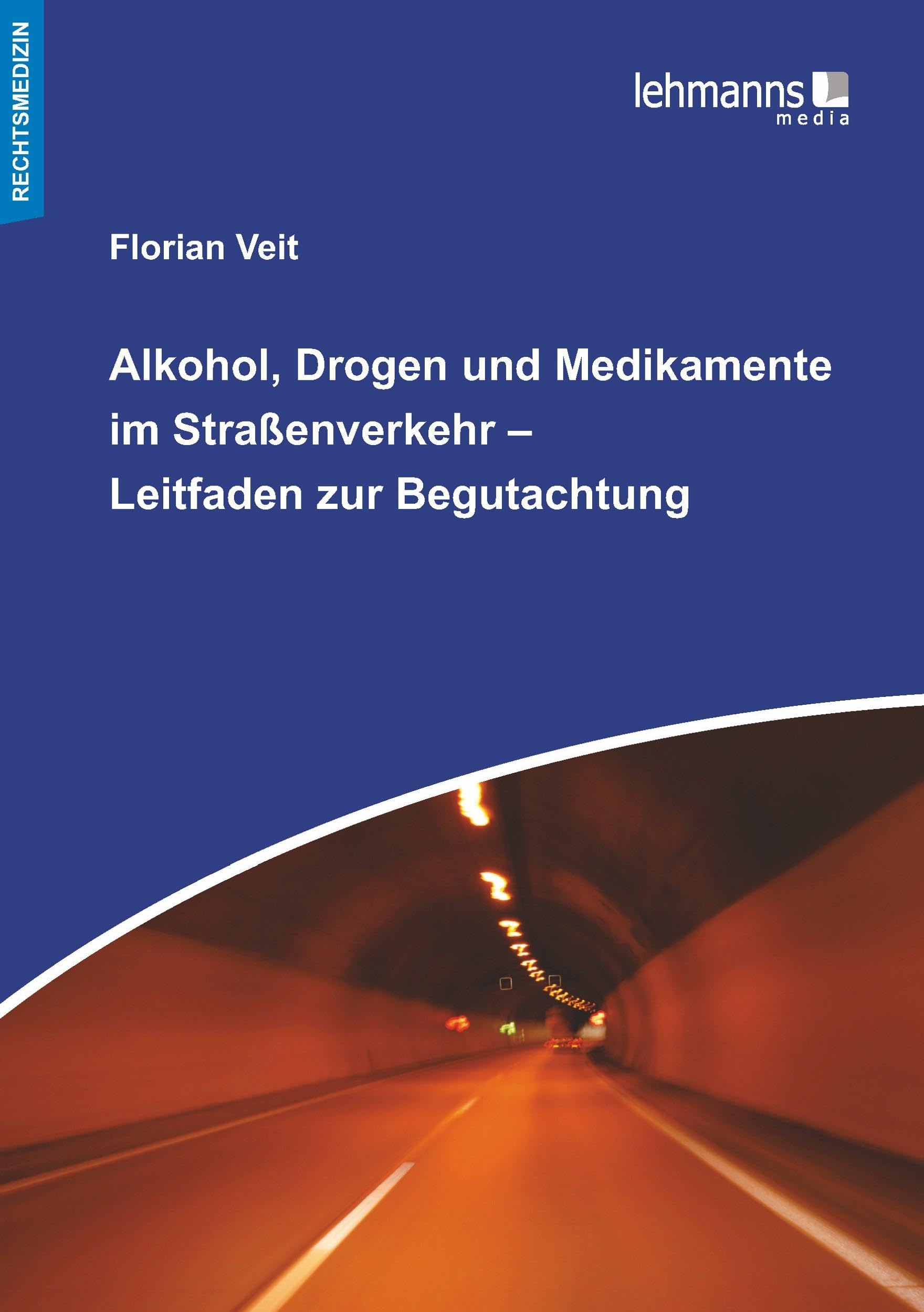 Alkohol, Drogen und Medikamente im Straßenverkehr – Leitfaden zur Begutachtung Medicine
