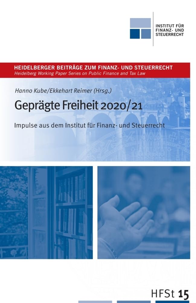 Geprägte Freiheit 2020/21 (Heidelberger Beiträge zum Finanz- und Steuerrecht) Law