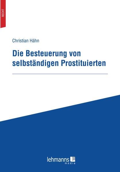 Die Besteuerung von selbständigen Prostituierten: Dissertationsschrift Law
