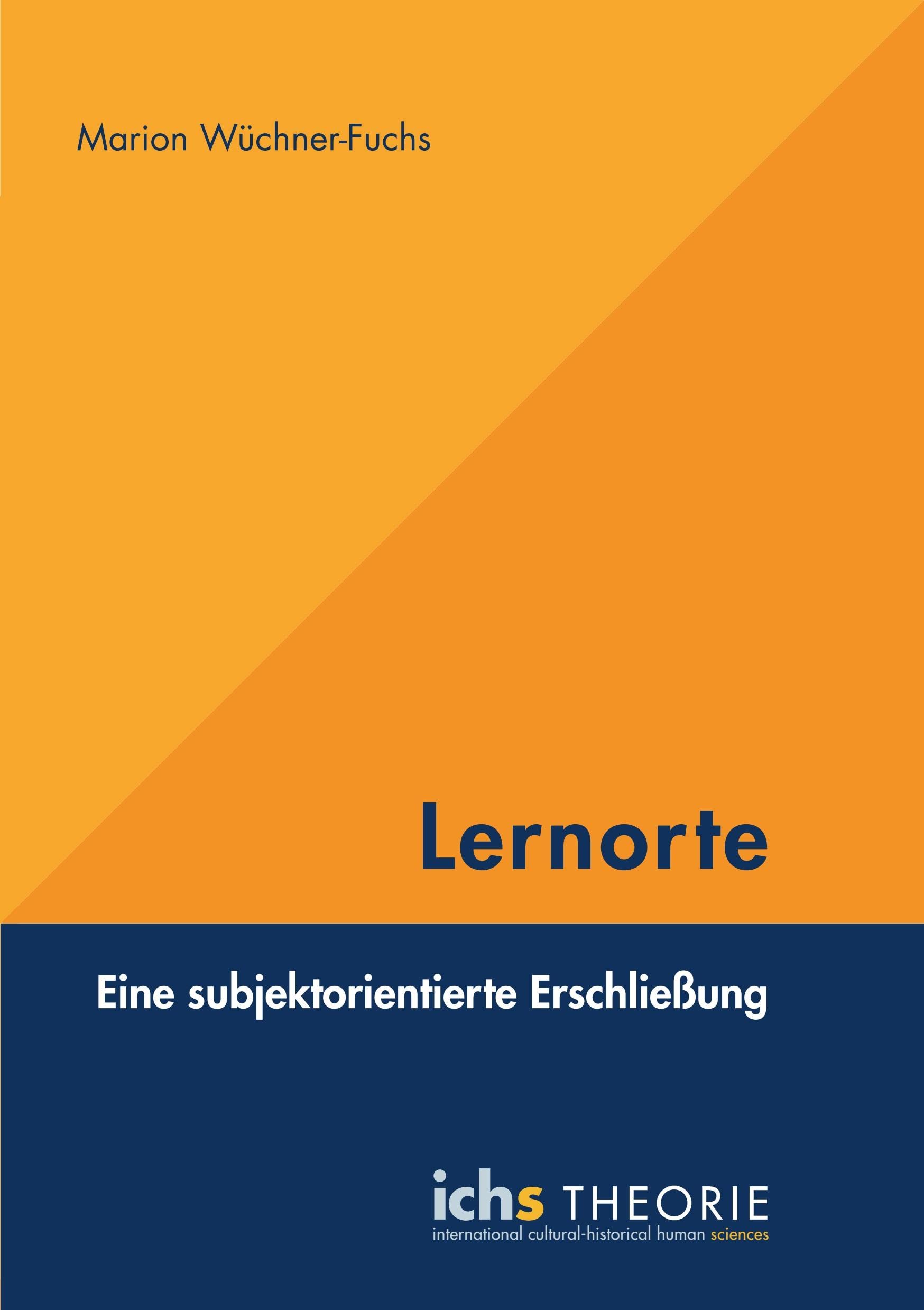 Lernorte: Eine subjektorientierte Erschließung (Schriftenreihe International Cultural-historical Human Sciences) Education & Training