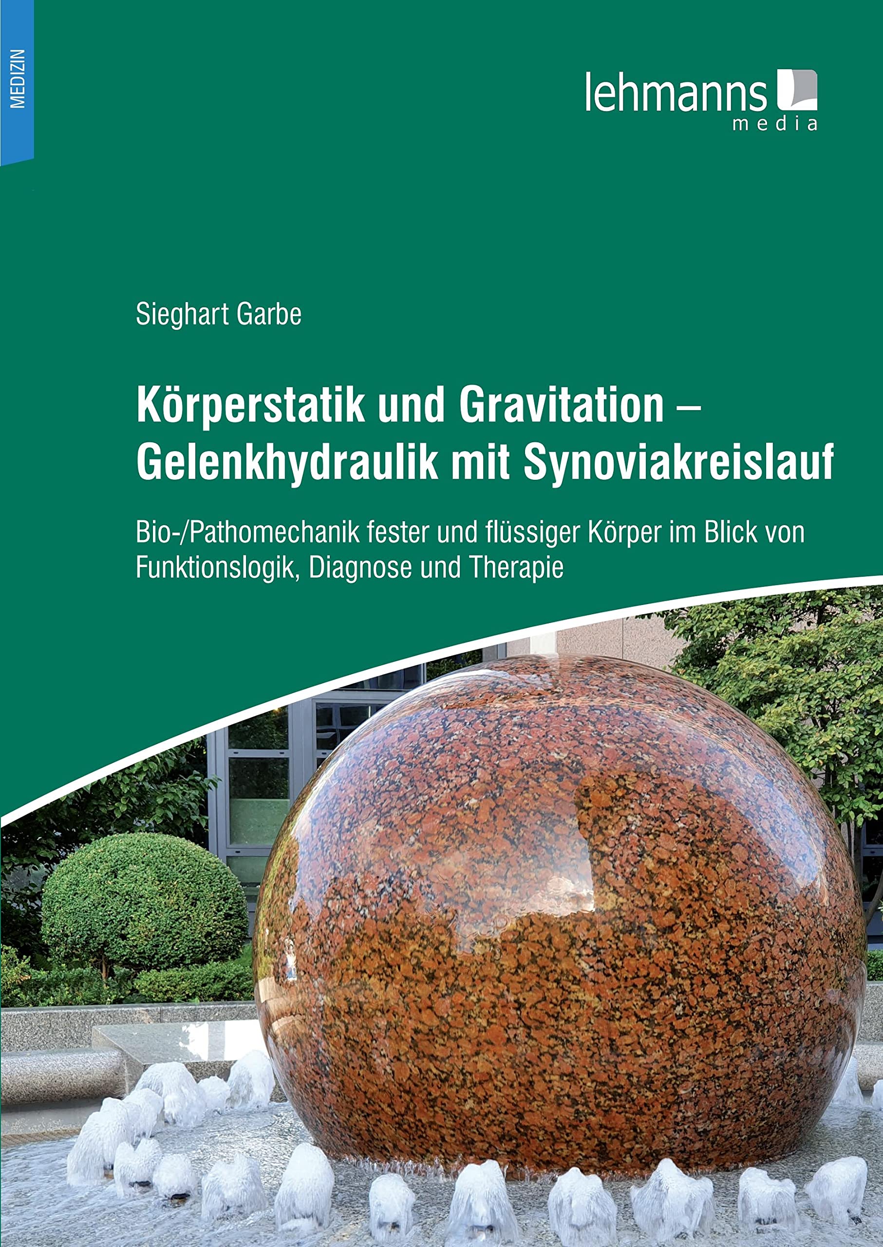 Körperstatik und Gravitation – Gelenkhydraulik mit Synoviakreislauf: Bio-/Pathomechanik fester und flüssiger Körper im Blick von Funktionslogik, Diagnose und Therapie Medicine