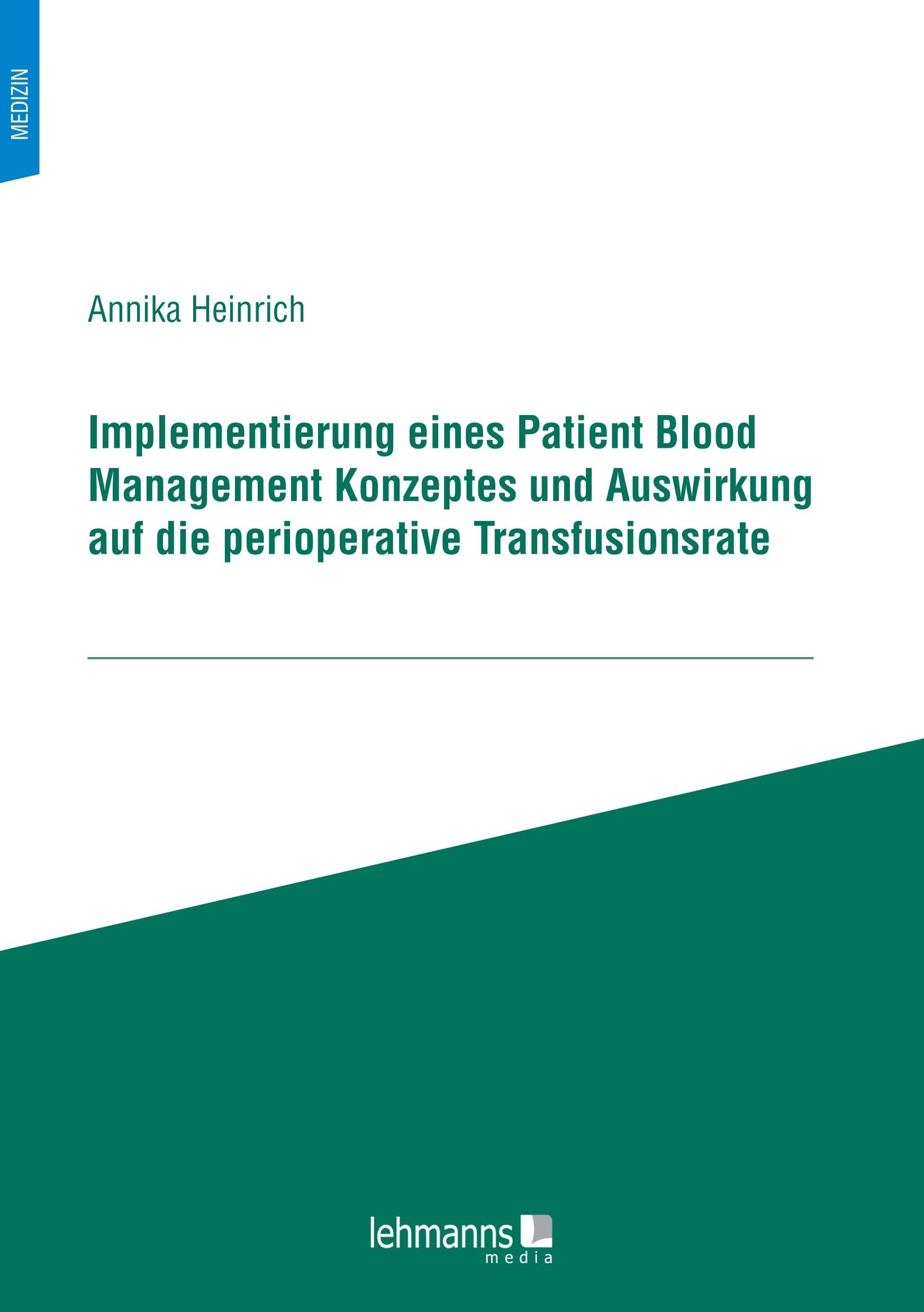 Implementierung eines Patient Blood Management Konzeptes und Auswirkung auf die perioperative Transfusionsrate Medicine