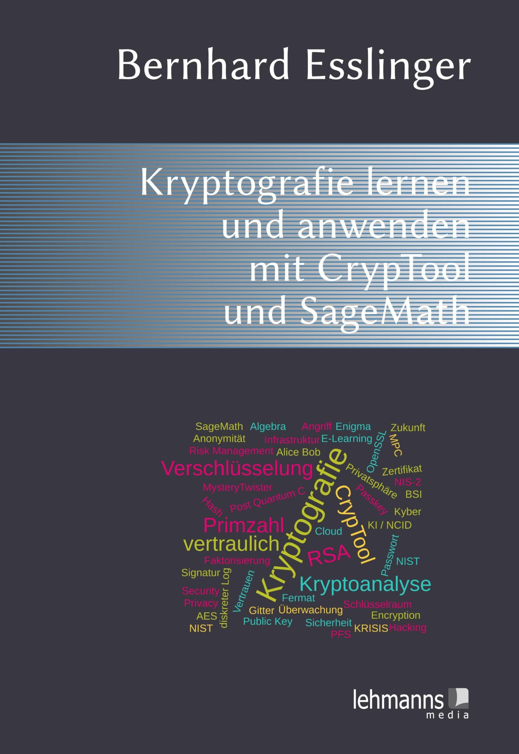 Das CrypTool-Buch: Kryptografie lernen und anwenden mit CrypTool und SageMath: Kryptografie, Mathematik und mehr mit dem freien E-Learning-Programm CrypTool Computer Science