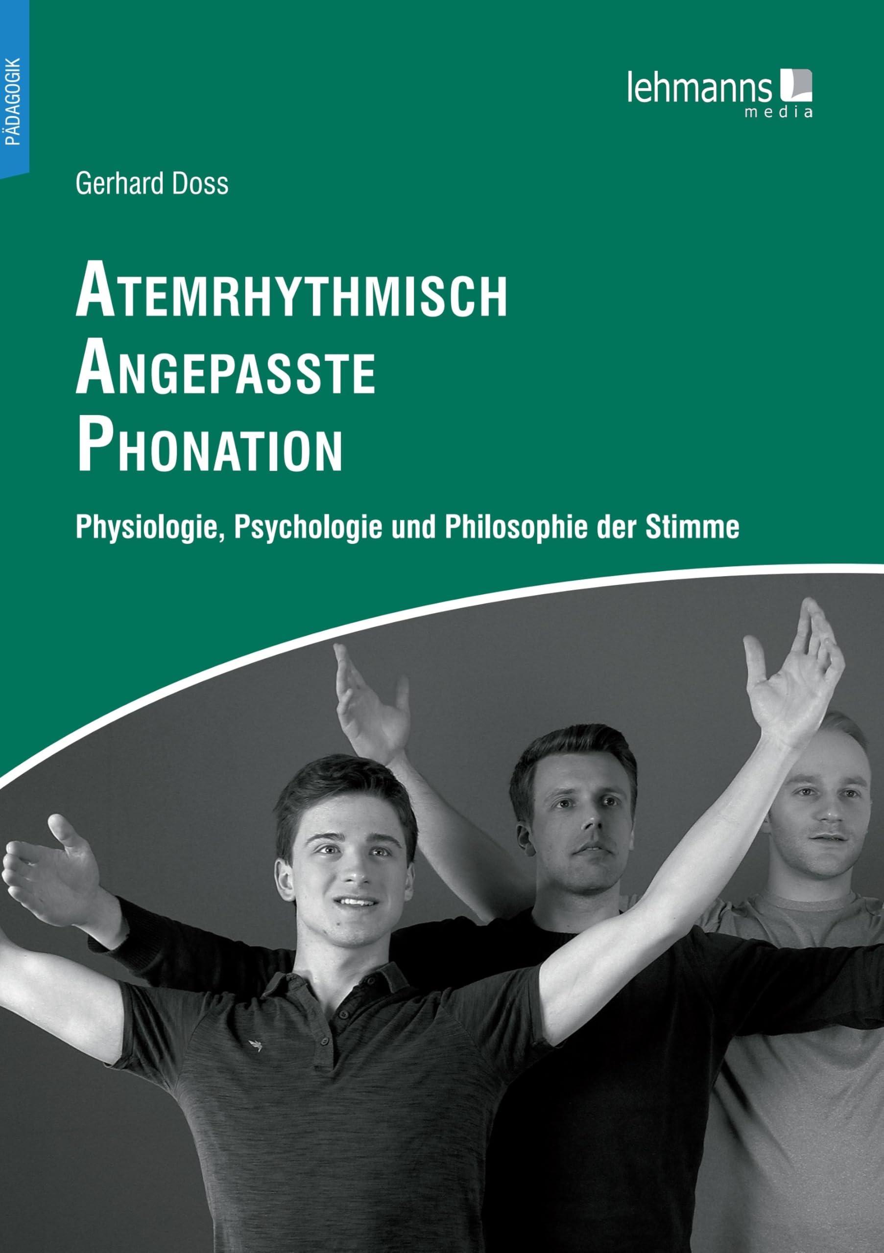 Atemrhythmisch Angepasste Phonation: Physiologie, Psychologie und Philosophie der Stimme Medicine