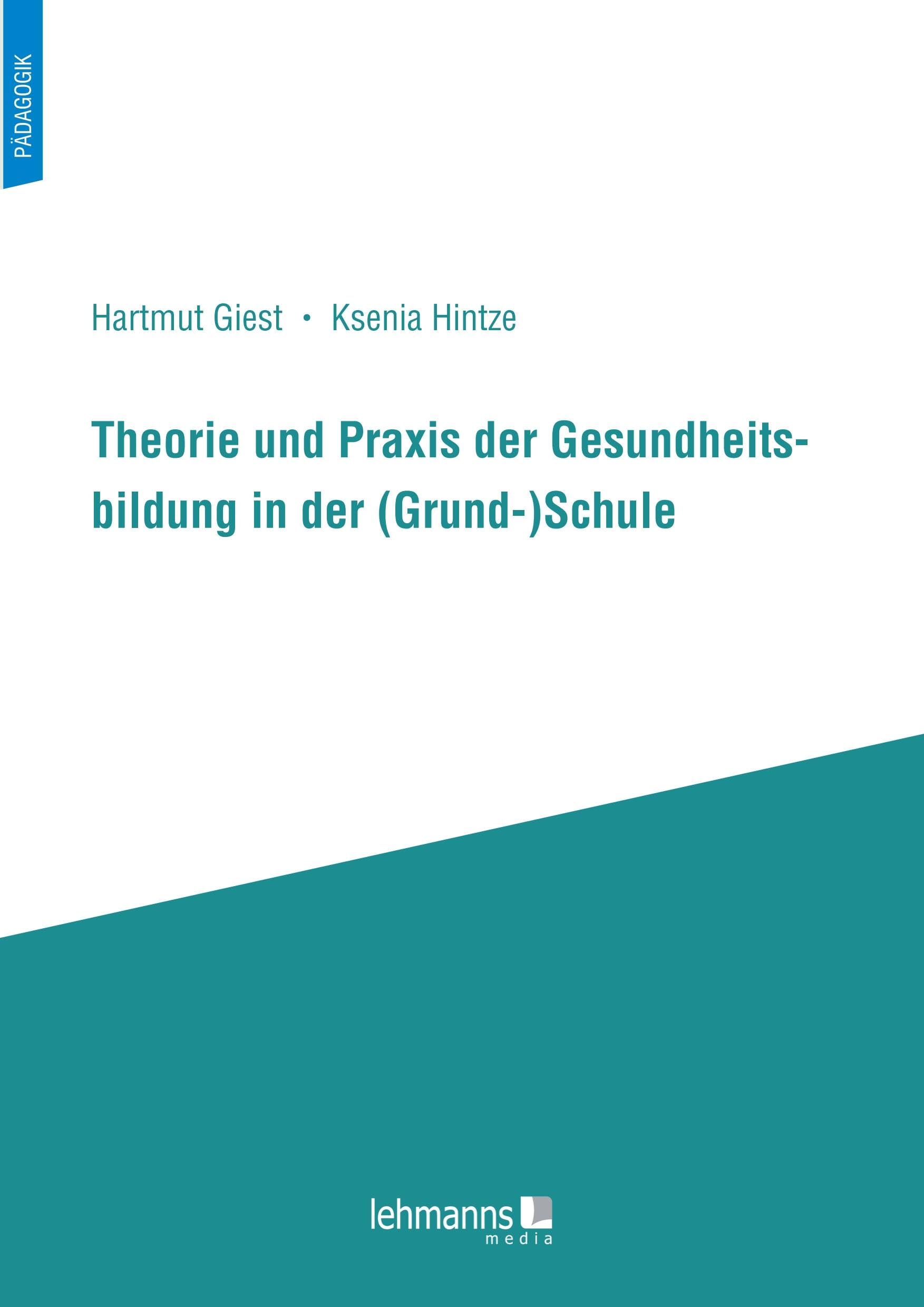 Theorie und Praxis der Gesundheitsbildung in der (Grund-)Schule Education & Training