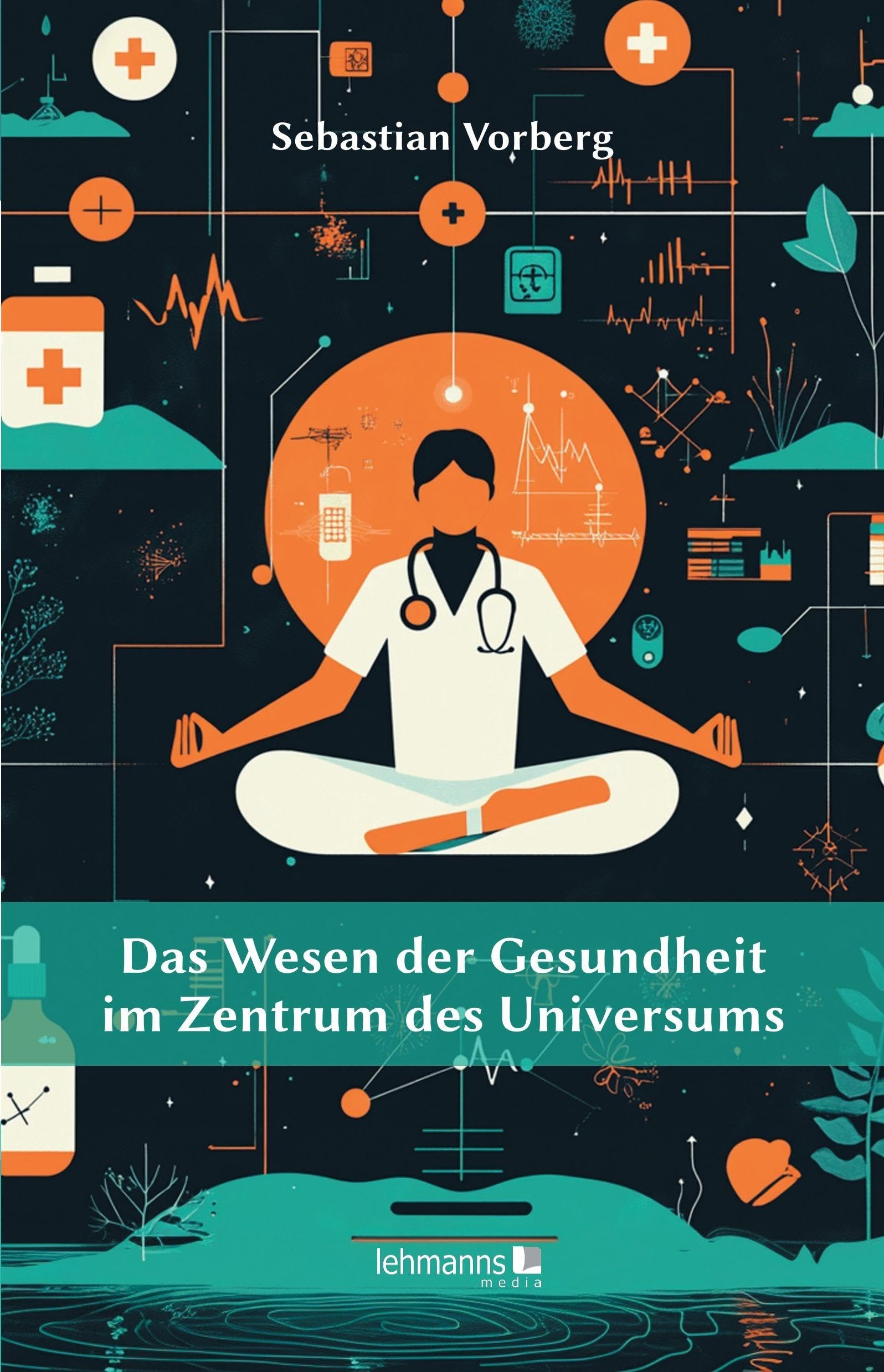 Das Wesen der Gesundheit im Zentrum des Universums book