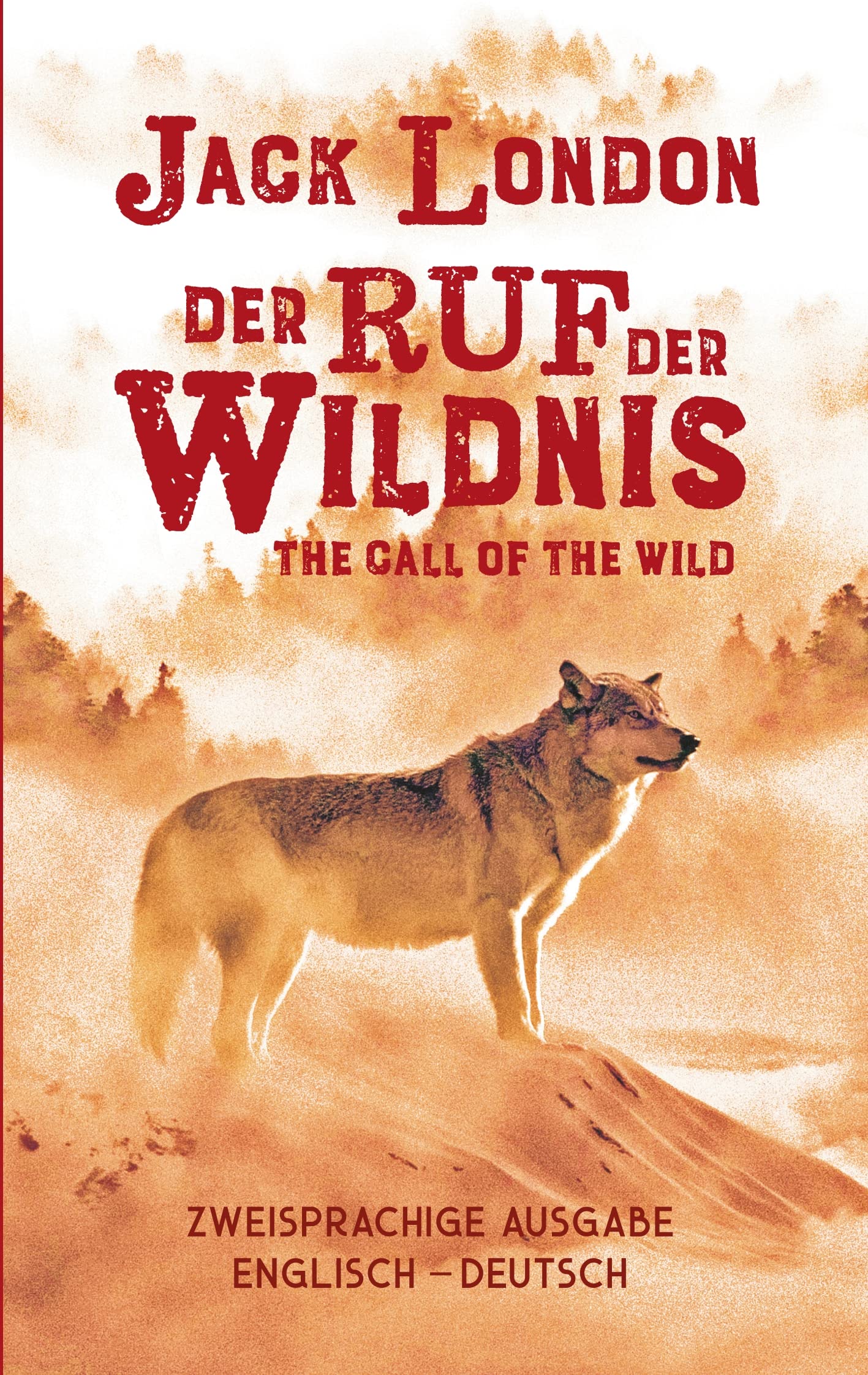 Ruf der Wildnis. Jack London. Zweisprachig Englisch-Deutsch / Call of the Wild Classics