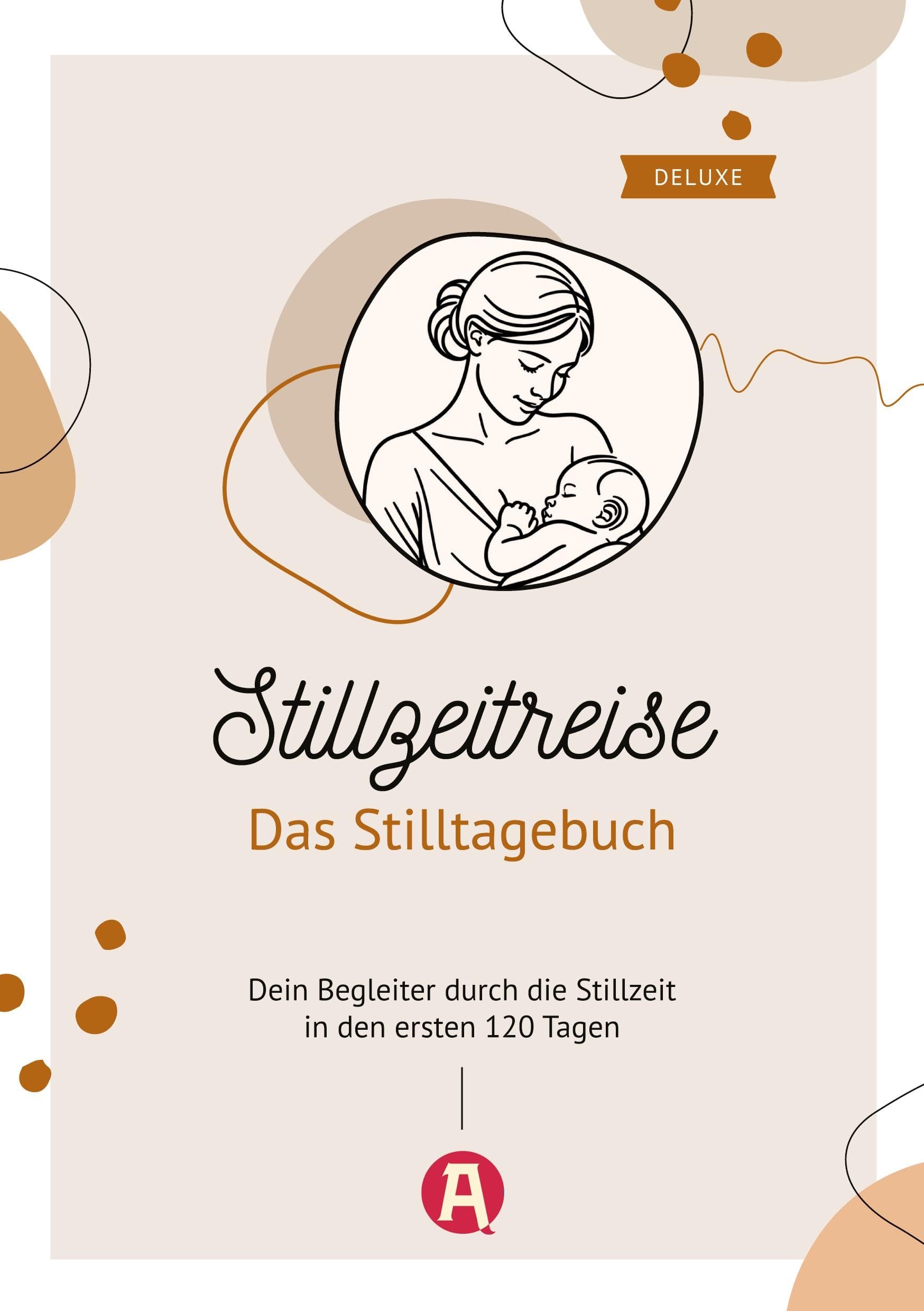 Stillzeitreise - Das Stilltagebuch deluxe: Dein Begleiter durch die Stillzeit in den ersten 120 Tagen Parents & Children
