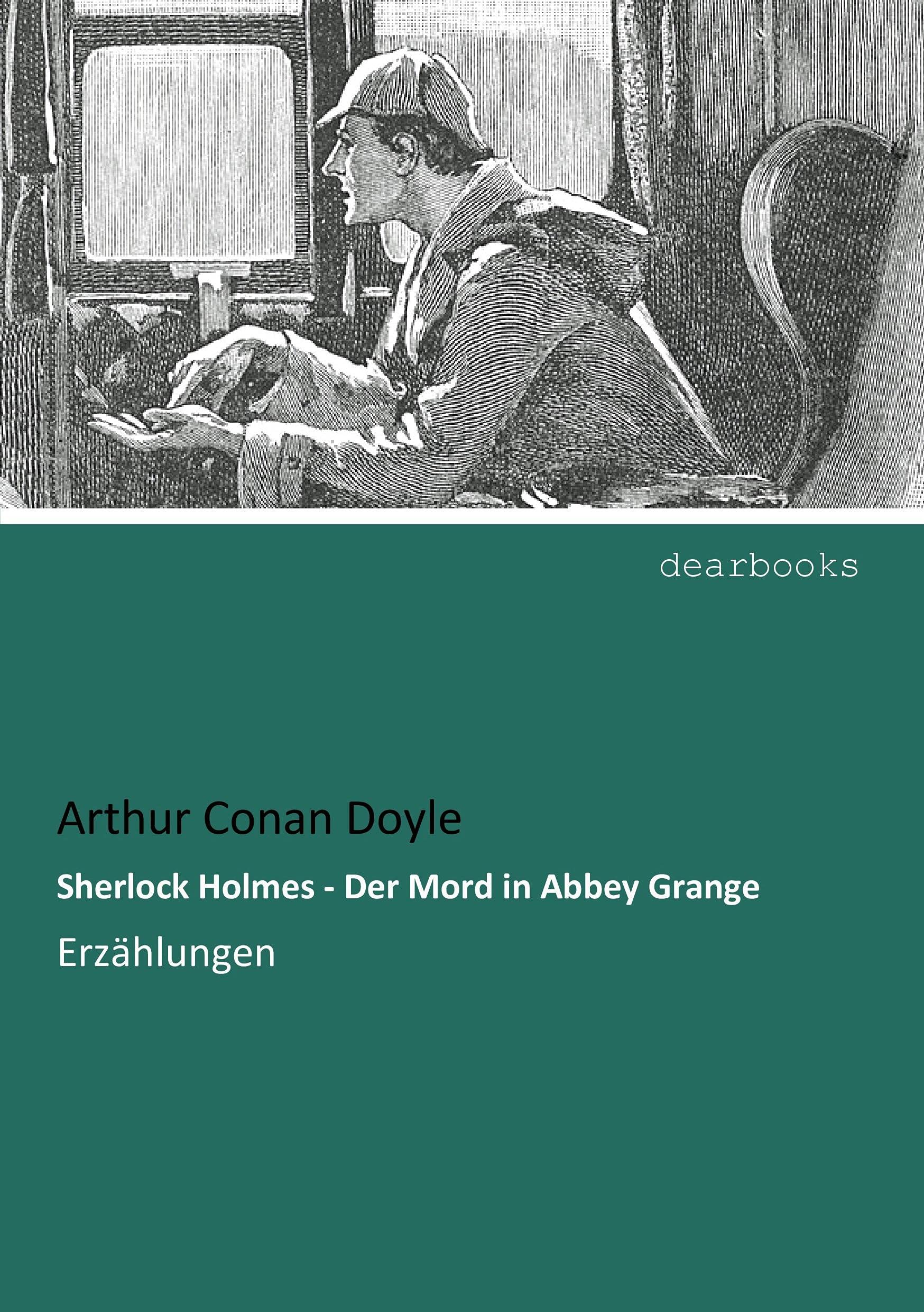 Sherlock Holmes - Der Mord in Abbey Grange: Erzählungen Contemporary literature