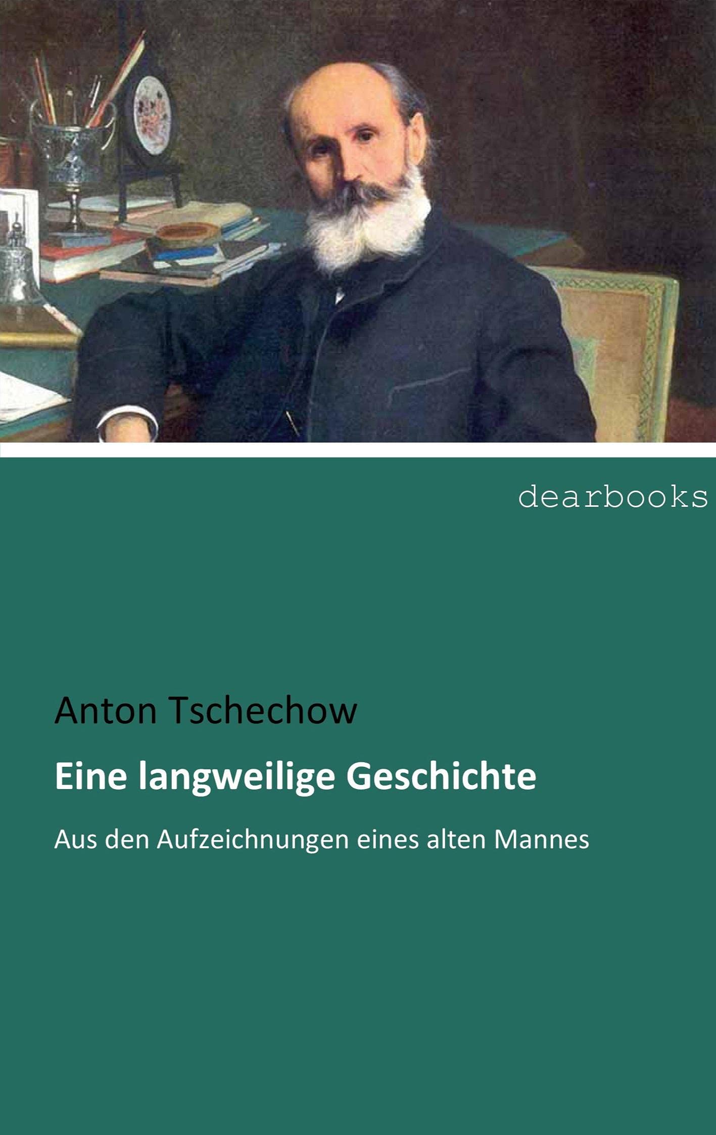 Eine langweilige Geschichte: Aus den Aufzeichnungen eines alten Mannes Classics