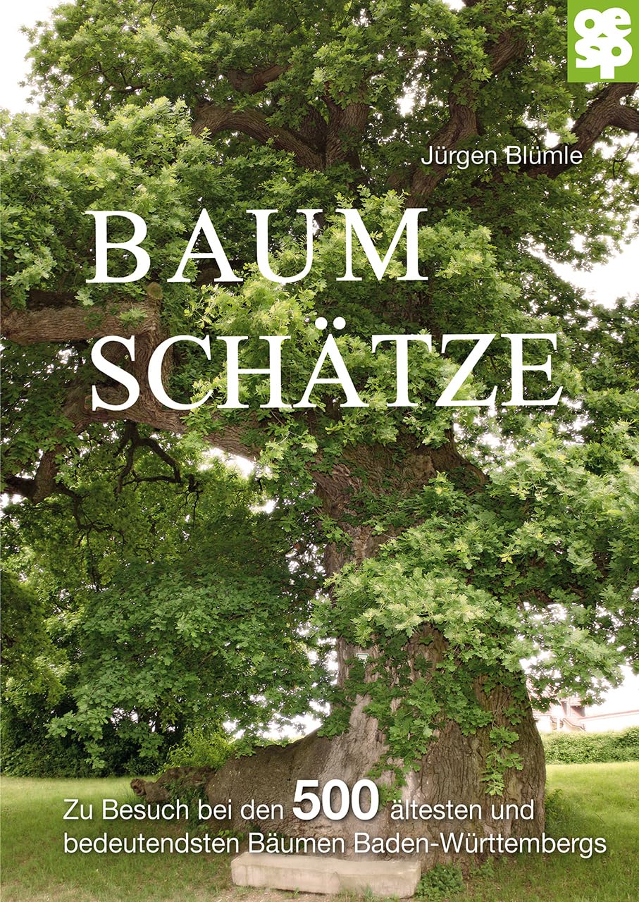 Baumschätze Baden-Württembergs: Zu Besuch bei den 500 ältesten und bedeutsamsten Bäumen des Landes: Zu Besuch bei den 500 ältesten und bedeutsamsten Bäumen Baden-Württembergs Architecture