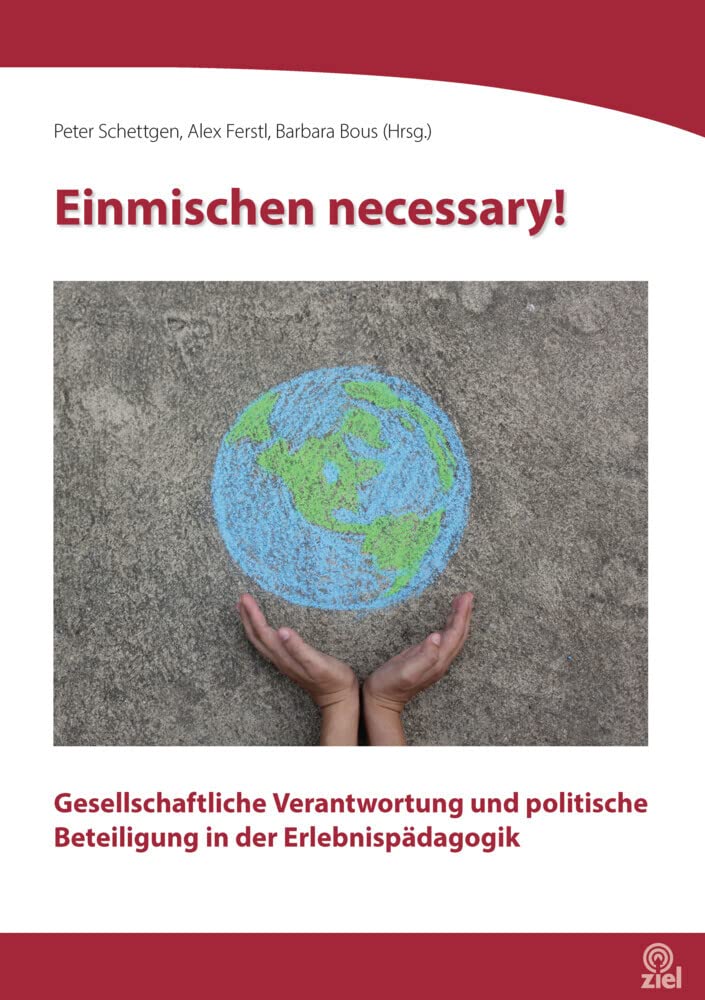 Einmischen necessary!: Gesellschaftliche Verantwortung und politische Beteiligung in der Erlebnispädagogik (Edition Erlebnispädagogik) Books