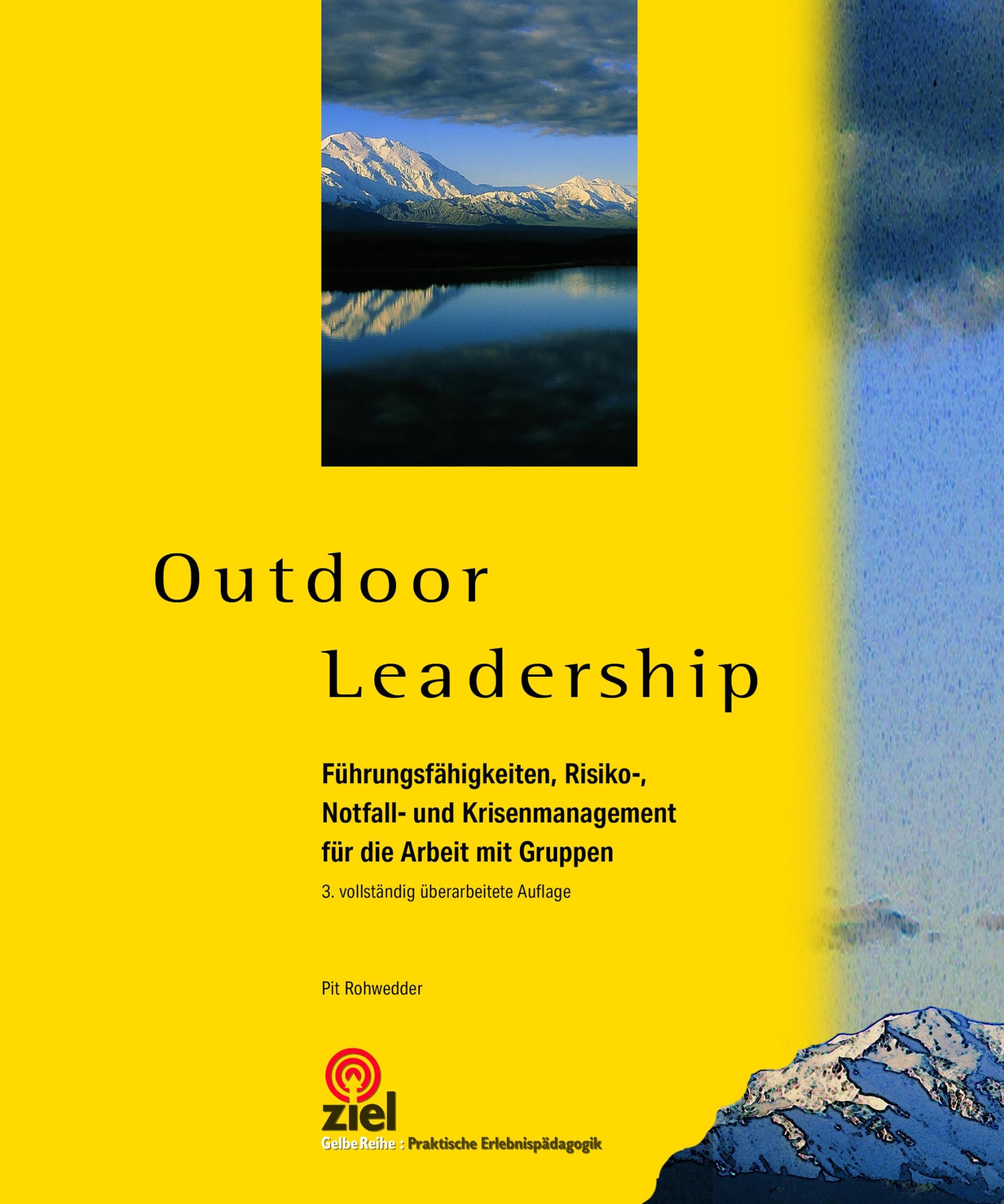 Outdoor Leadership: Führungsfähigkeiten, Risiko-, Notfall- und Krisenmanagement für die Arbeit mit Gruppen (Gelbe Reihe: Praktische Erlebnispädagogik) Learning & Reference