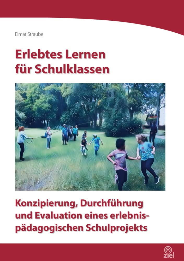 Erlebtes Lernen für Schulklassen: Konzipierung, Durchführung und Evaluation eines erlebnispädagogischen Schulprojekts (Edition Erlebnispädagogik) Parents & Children