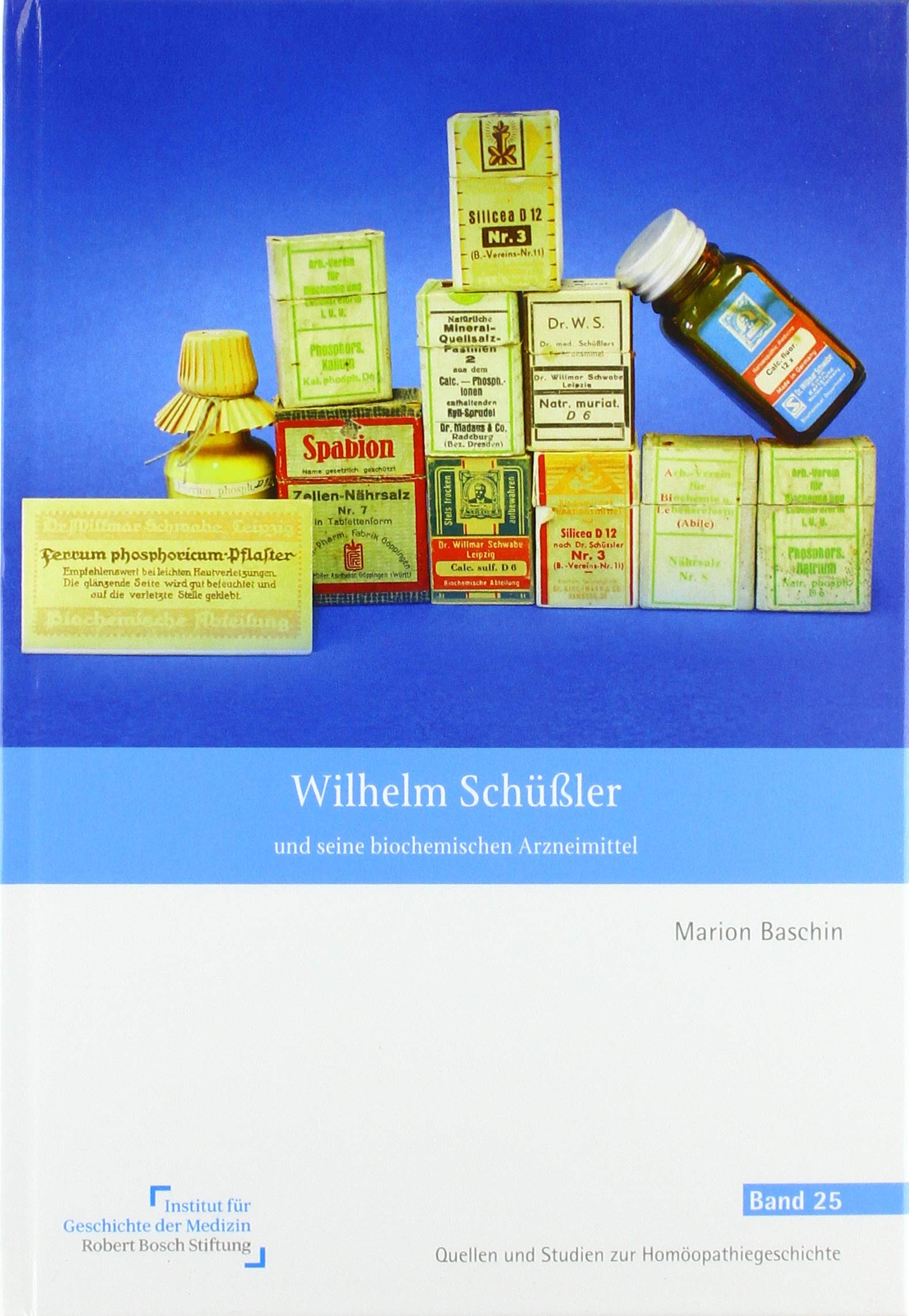 Wilhelm Schüßler und seine biochemischen Arzneimittel (Quellen und Studien zur Homöopathiegeschichte) Medicine