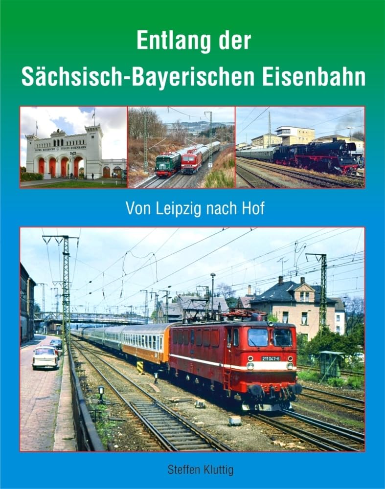 Entlang der Sächsisch-Bayerischen Eisenbahn: Von Leipzig nach Hof Leisure, Home & Garden