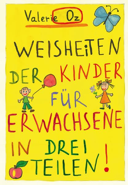 die Weisheiten der Kinder für Erwachsene: in drei Teilen Contemporary literature