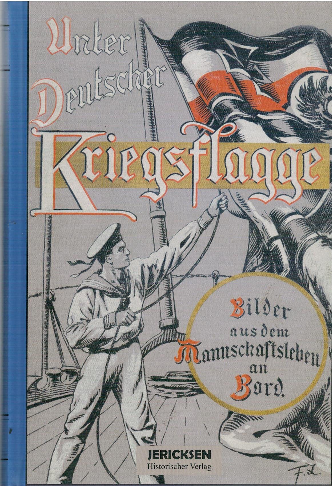 Unter Deutscher Kriegsflagge: Bilder aus dem Manschaftsleben an Bord Books