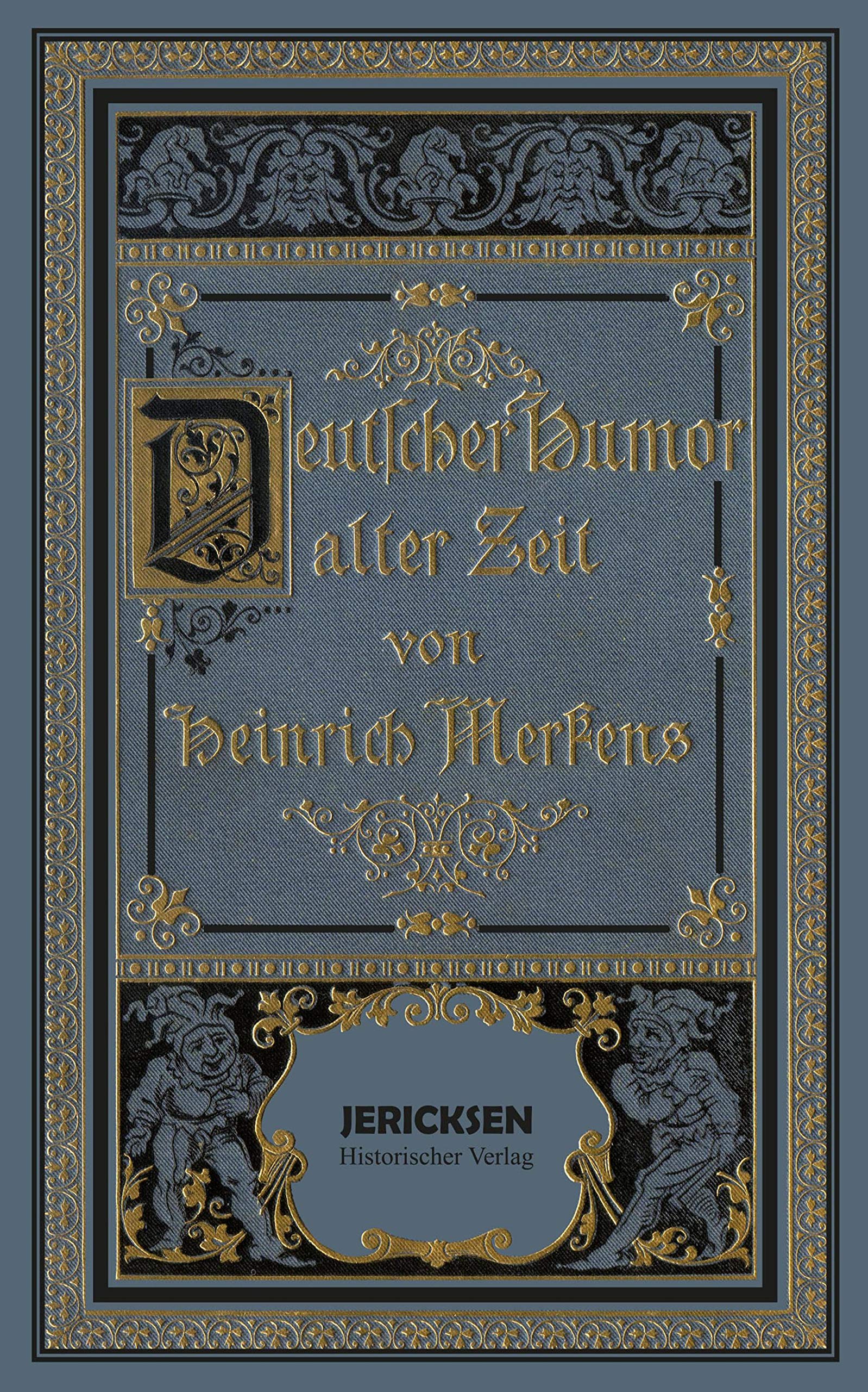 Deutscher Humor alter Zeit.: Ein Beitrag zur Cultur- und Sittengeschichte von Anfang des 16. bis gegen die Mitte des 18. Jahrhunderts. Fiction