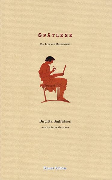 Spätlese: Ein Lob auf Mnemosyne, Ausgewählte Gedichte Poetry