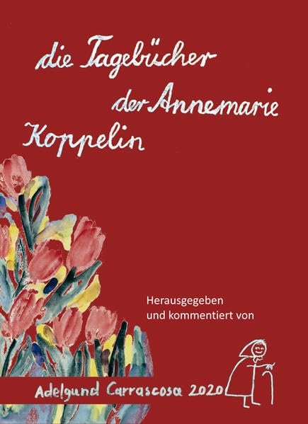 Die Tagebücher der Annemarie Koppelin: Herausgegeben und kommentiert von Adelgund Carrascosa Contemporary literature