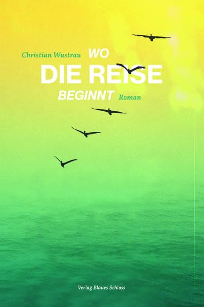 Wo die Reise beginnt: Roman Contemporary literature