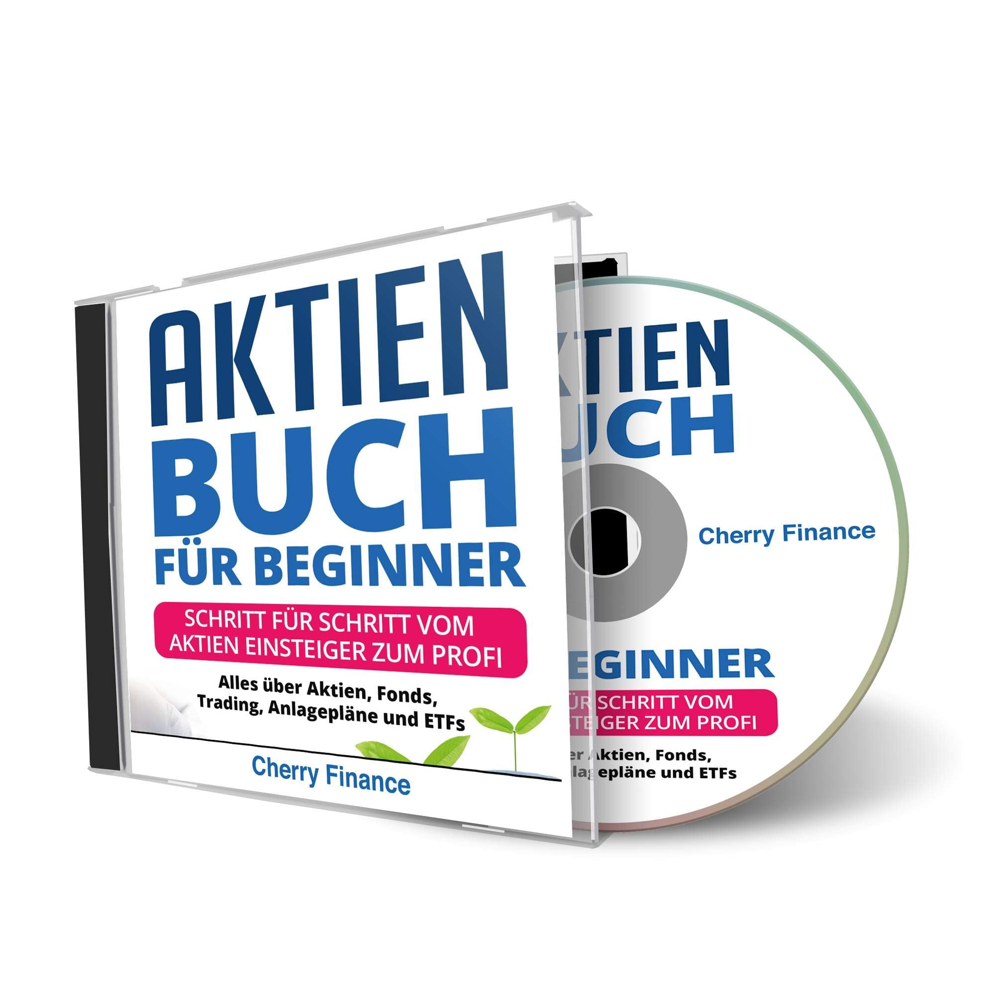Aktien Hörbuch für Beginner - Schritt für Schritt vom Aktien Einsteiger zum Profi - Alles über Aktien, Fonds, Trading, Anlagepläne und ETFs - So einfach kann Geld veranlagen sein! | Ausgabe 2019 Books