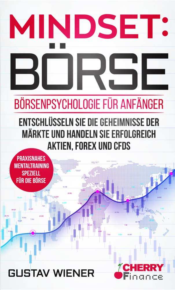 Mindset: Börse: Börsenpsychologie für Anfänger - Entschlüsseln Sie die Geheimnisse der Märkte und handeln Sie erfolgreich Aktien, Forex und CFDs + ... Börse und Finanzen für Einsteiger, Band 4) Law