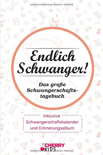 Endlich Schwanger!: Das große Schwangerschaftstagebuch + inklusive Schwangerschaftskalender und Erinnerungsalbum Parents & Children