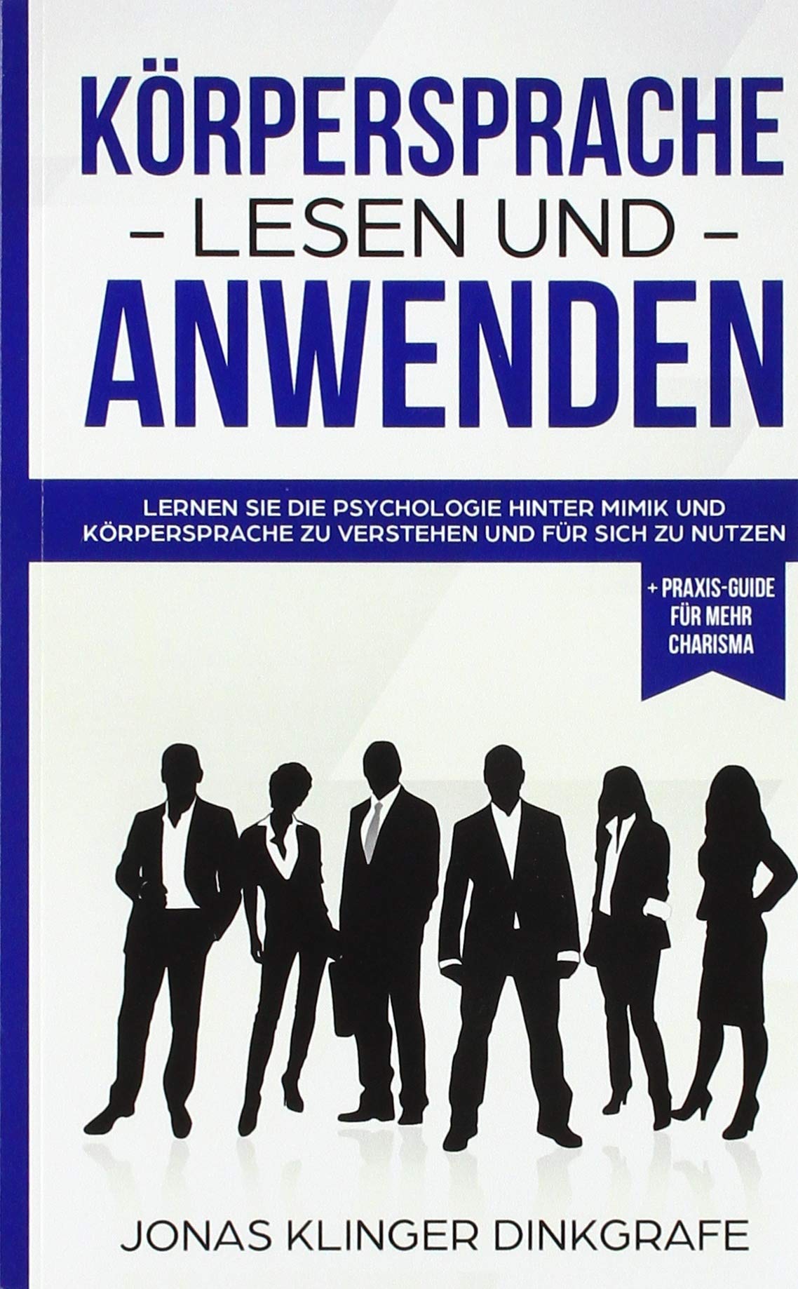 Köpersprache lesen und anwenden: Lernen Sie die Psychologie hinter Mimik und Körpersprache zu verstehen und für sich zu nutzen - Inklusive Praxis ... ... Ausstrahlung und Persönlichkeitsentwicklung) Law