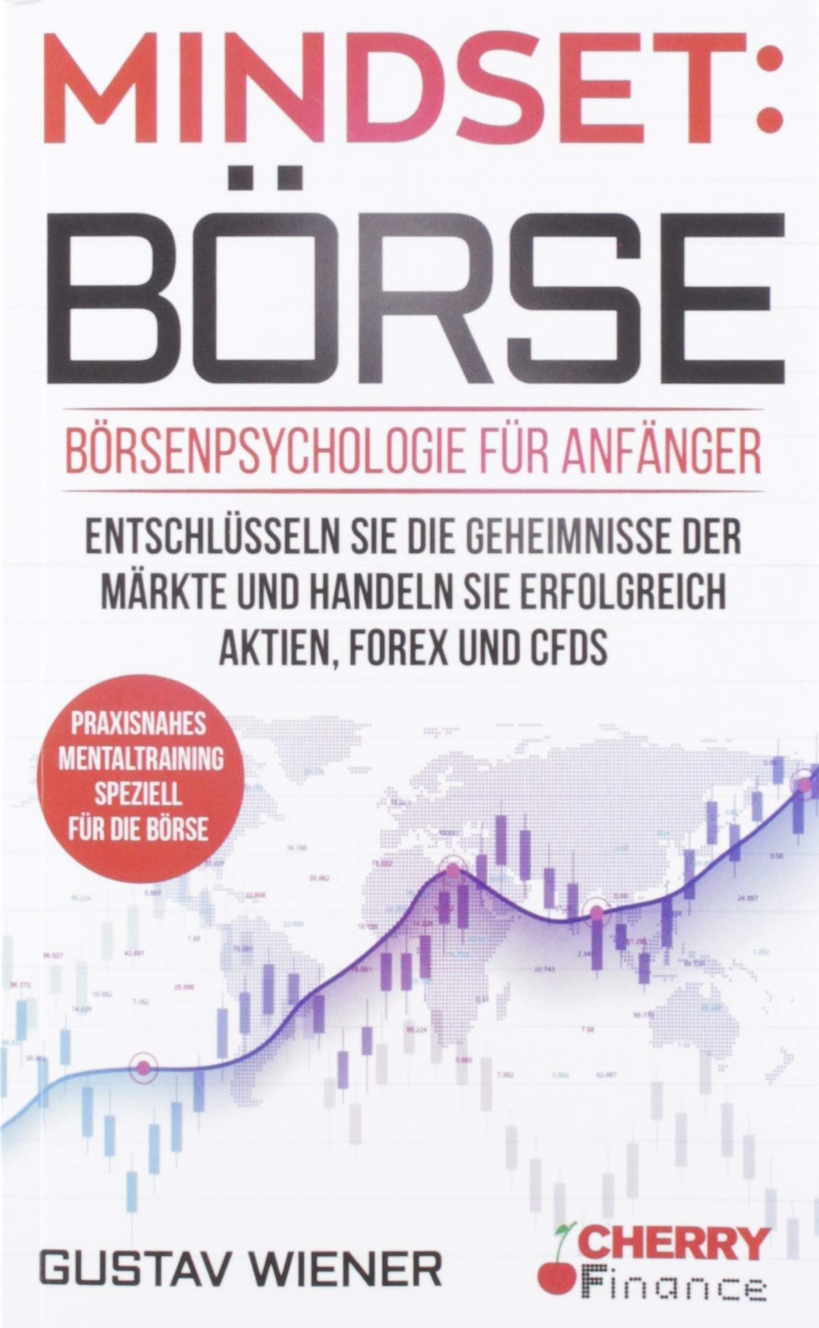 Mindset: Börse: Börsenpsychologie für Anfänger - Entschlüsseln Sie die Geheimnisse der Märkte und handeln Sie erfolgreich Aktien, Forex und CFDs + ... ... Mentaltraining speziell für die Börse Law