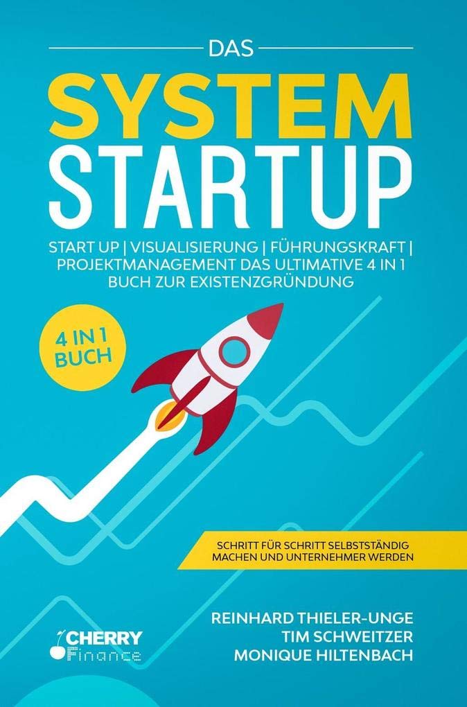 Das System Startup: Start Up | Visualisierung | Führungskraft | Projektmanagement Das ultimative 4 in 1 Buch zur Existenzgründung + Schritt für Schritt selbstständig machen und Unternehmer werden Law