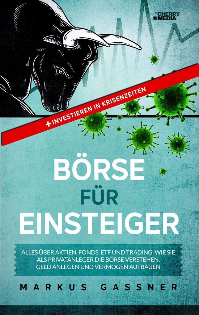Finanzanlagen und Börse für Einsteiger - Alles über Aktien, Aktienfonds, ETF und Traden Business, Finance & Career