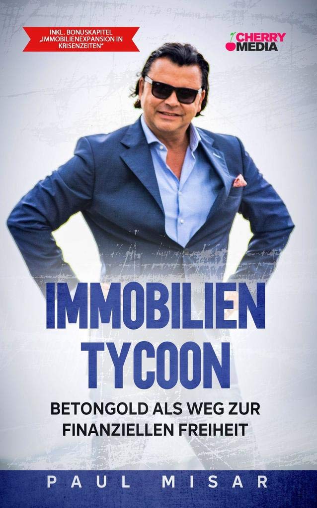 Immobilien Tycoon - Betongold als Weg zur finanziellen Freiheit: Inkl. Bonuskapitel "Immobilienexpansion in Krisenzeiten" book