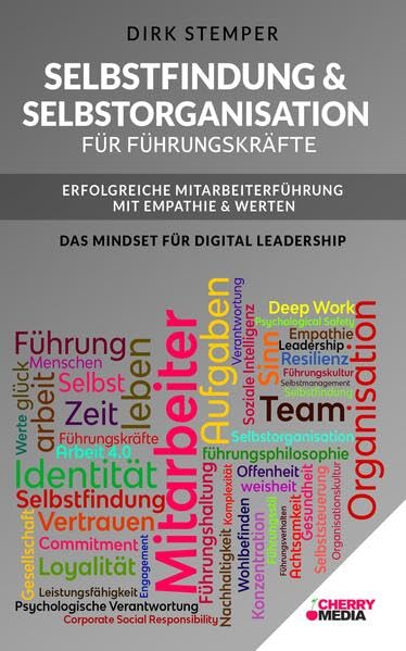 Selbstfindung & Selbstorganisation für Führungskräfte - Erfolgreiche Mitarbeiterführung mit Empathie & Werten: Das Mindset für Digital Leadership Business, Finance & Career