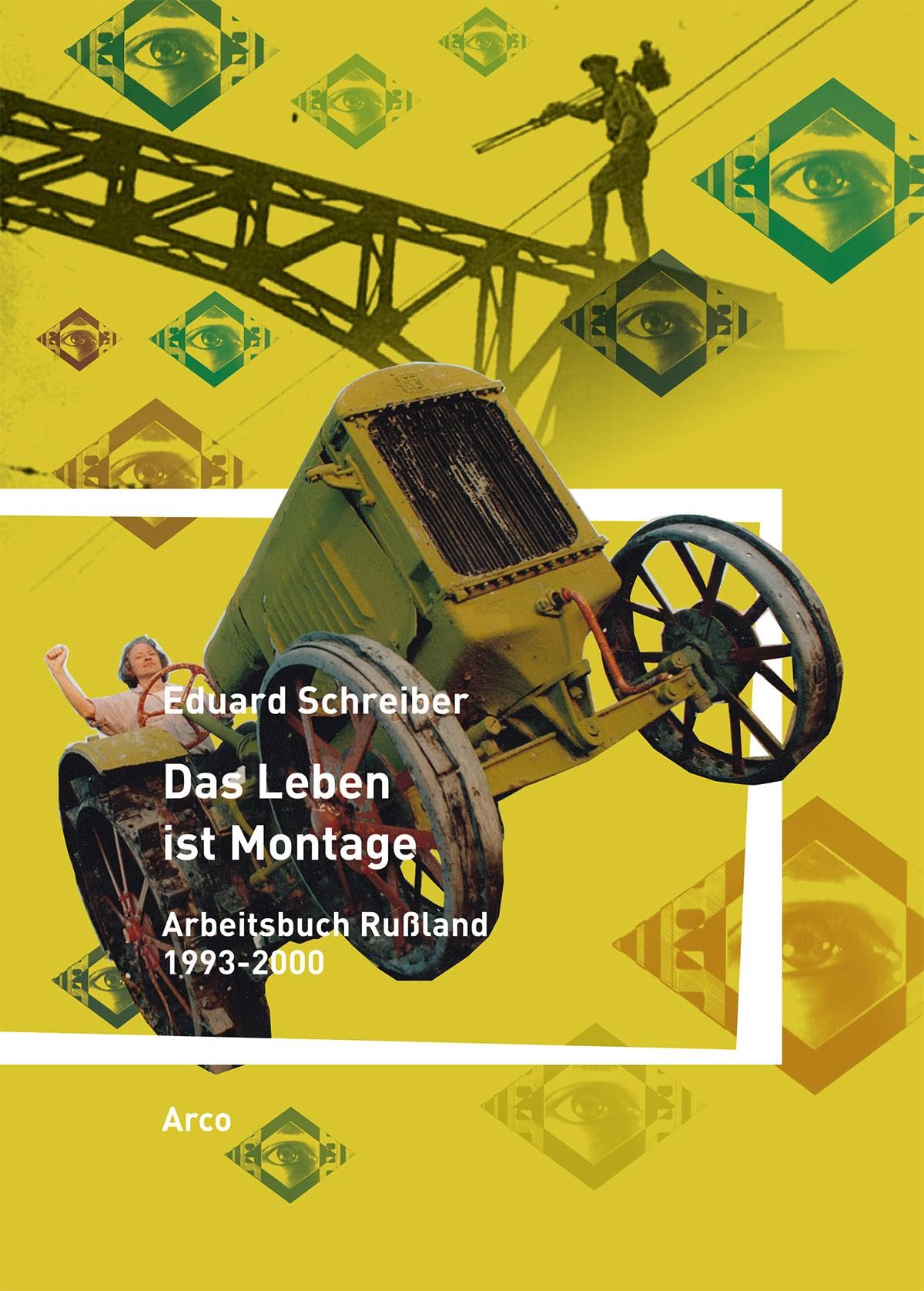 Das Leben ist Montage: Arbeitsbuch Rußland 1993–2000 Leisure, Home & Garden