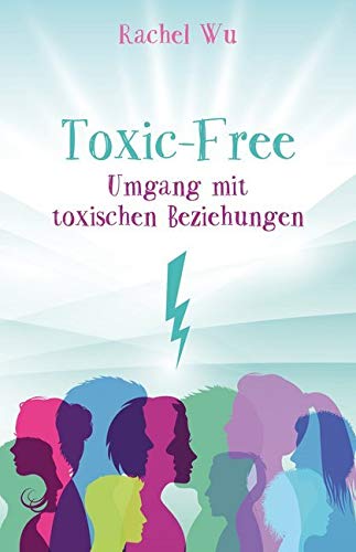 Toxic-Free: Umgang mit toxischen Beziehungen Business, Finance & Career
