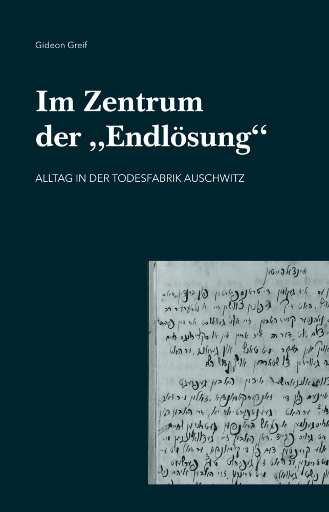 Im Zentrum der "Endlösung": Alltag in der Todesfabrik Auschwitz German history